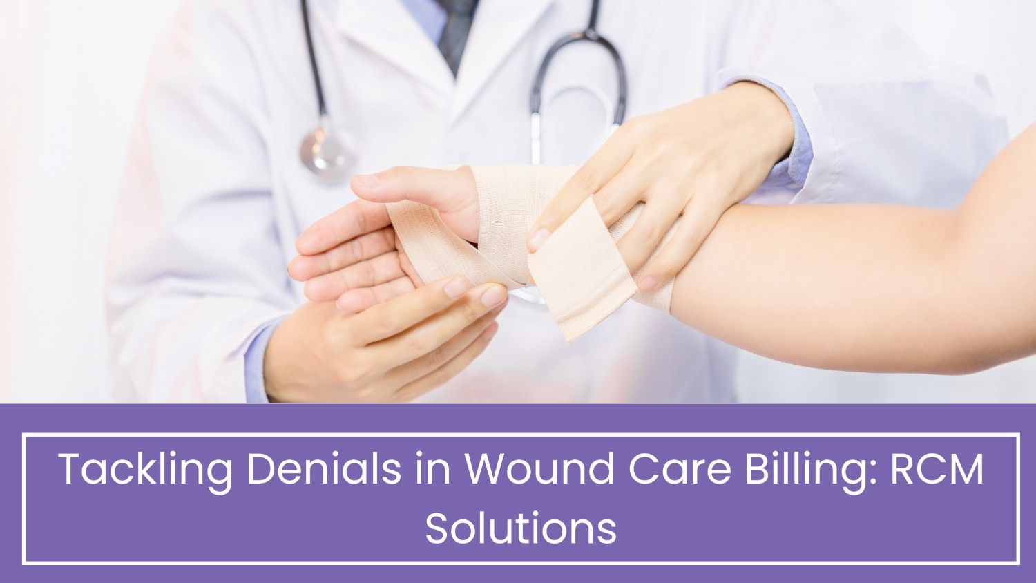 Tackling Denials in Wound Care Billing: RCM Solutions