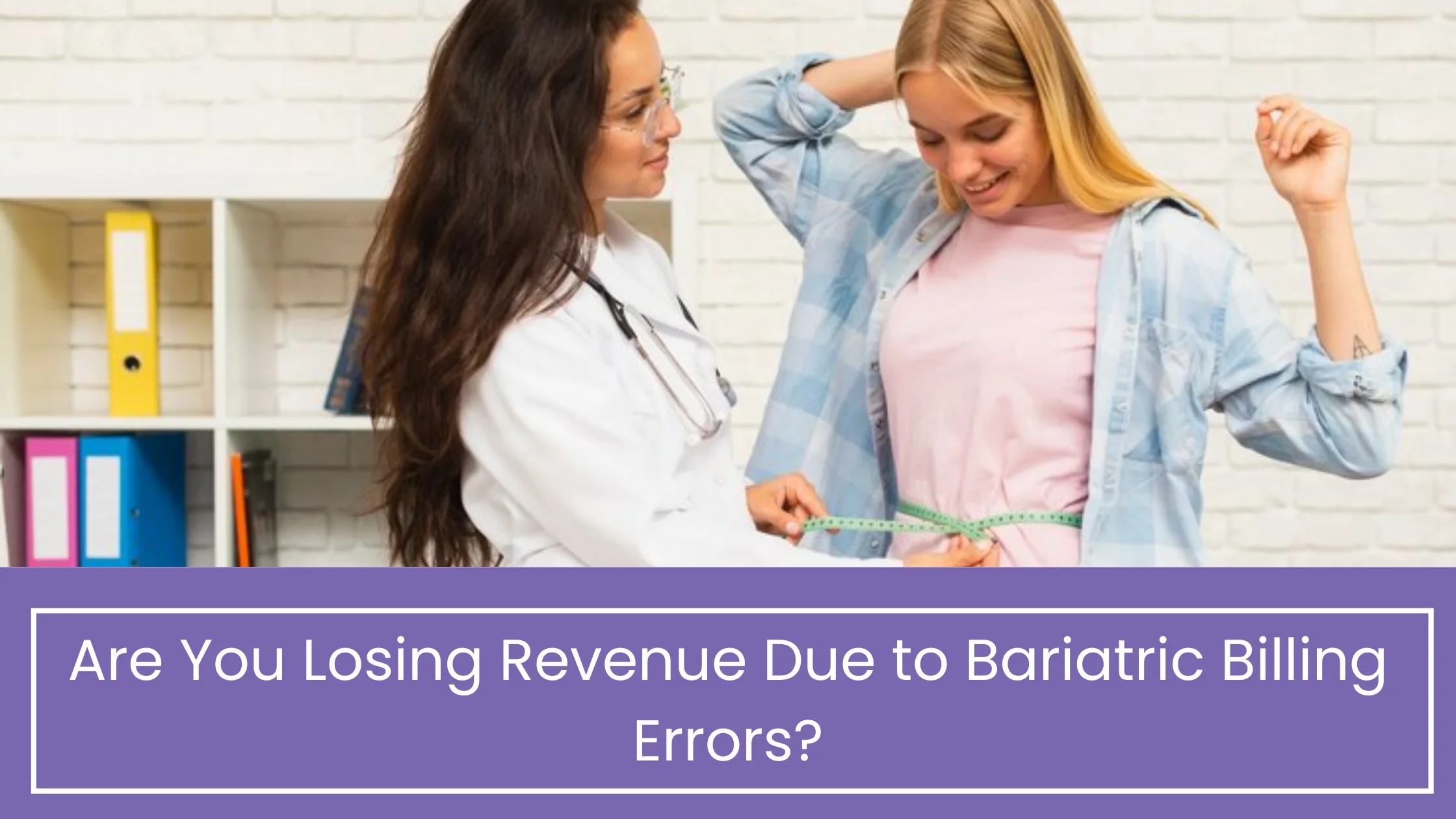 Are You Losing Revenue Due to Bariatric Billing Errors?