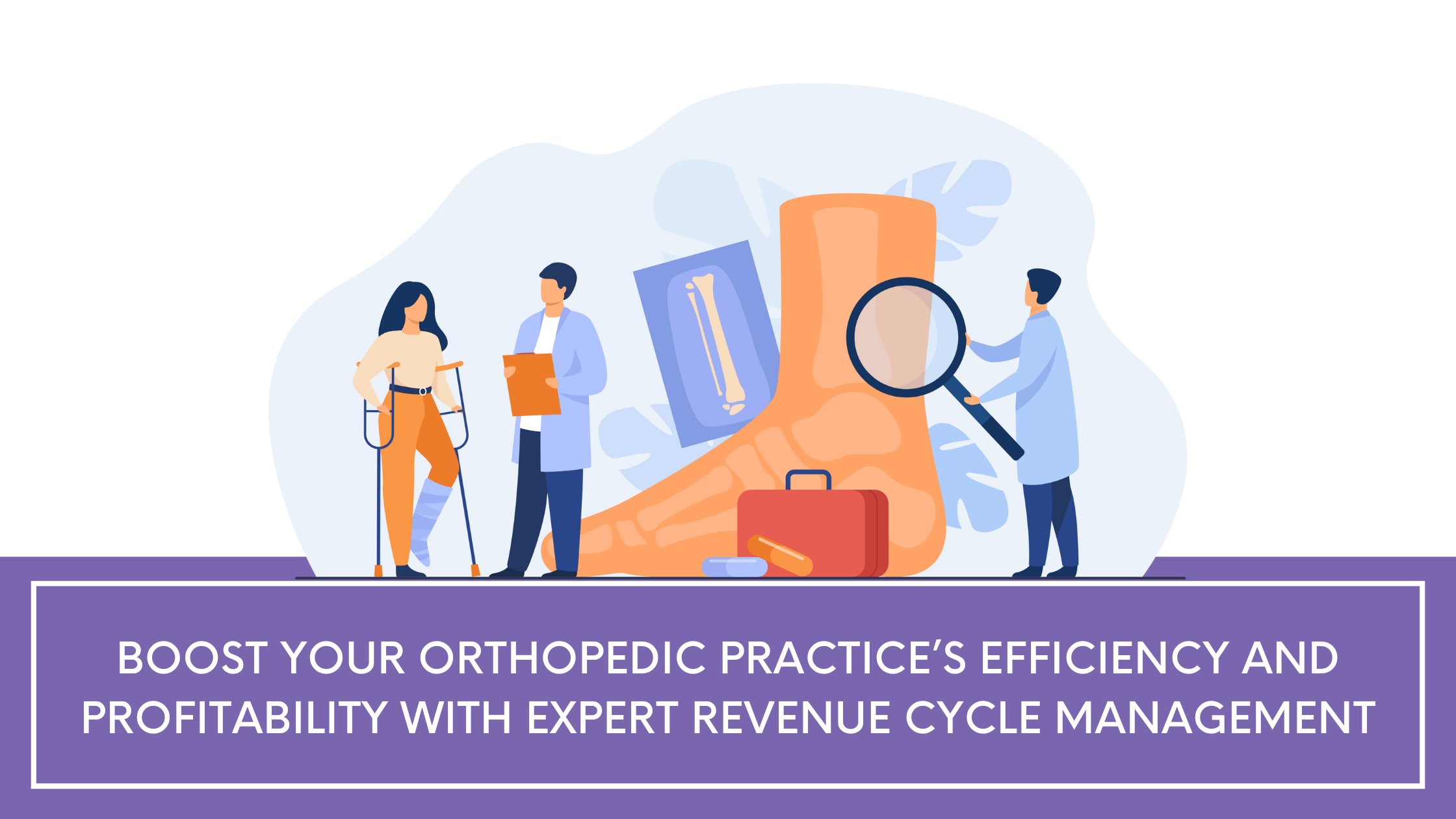 Boost Your Orthopedic Practice’s Efficiency and Profitability with Expert Revenue Cycle Management