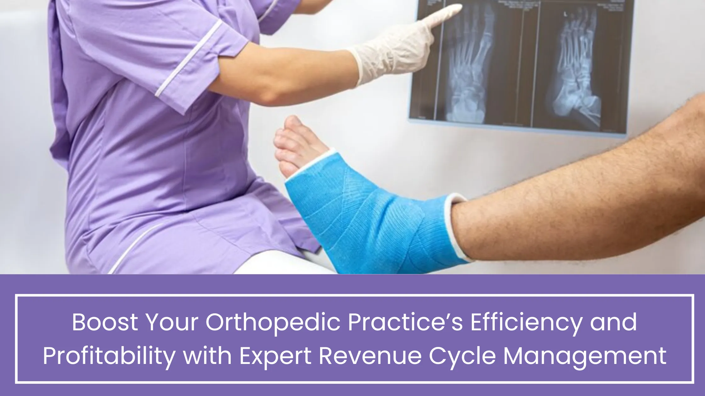 Boost Your Orthopedic Practice’s Efficiency and Profitability with Expert Revenue Cycle Management