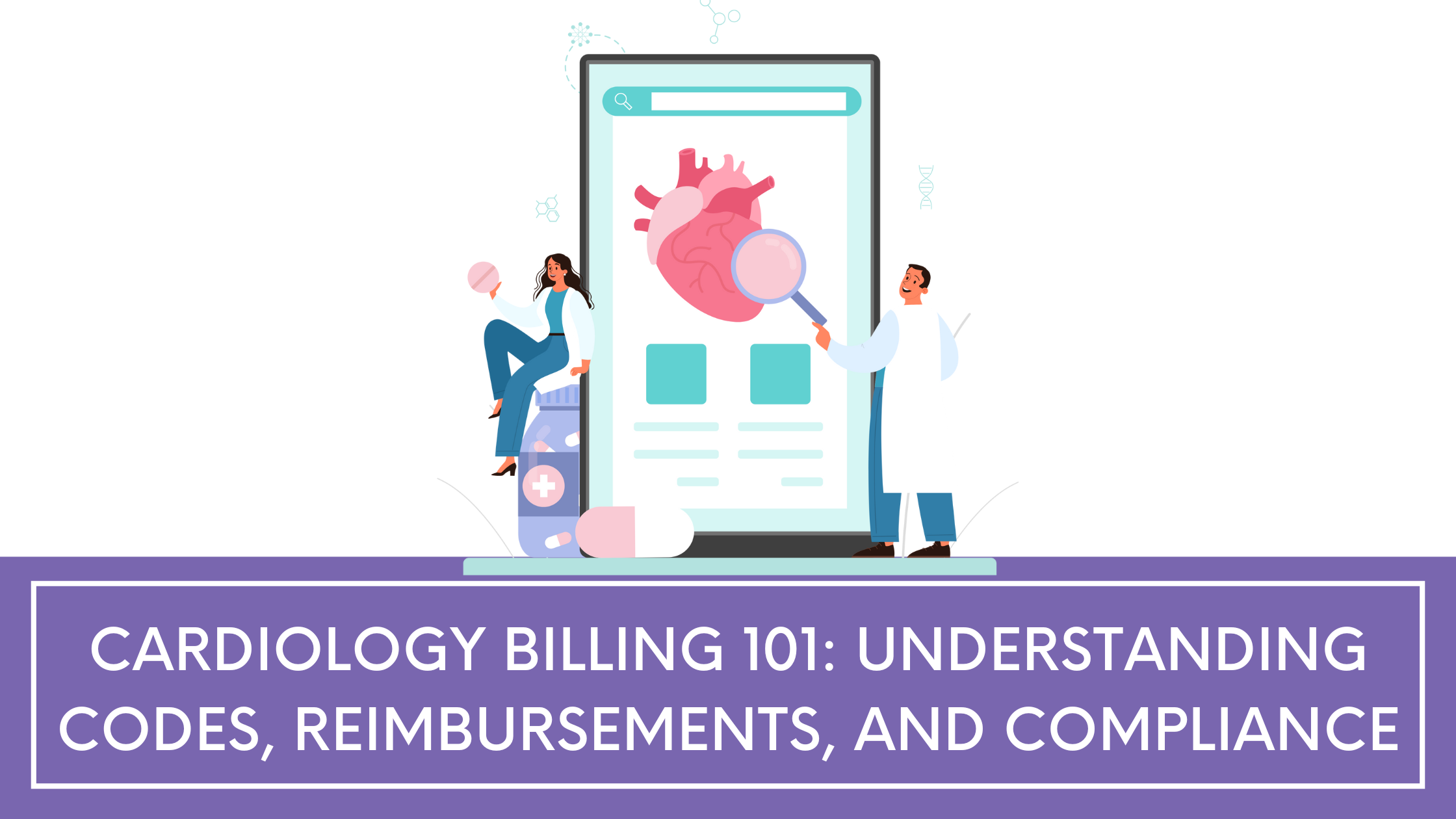 Cardiology Billing 101: Understanding Codes, Reimbursements, and Compliance