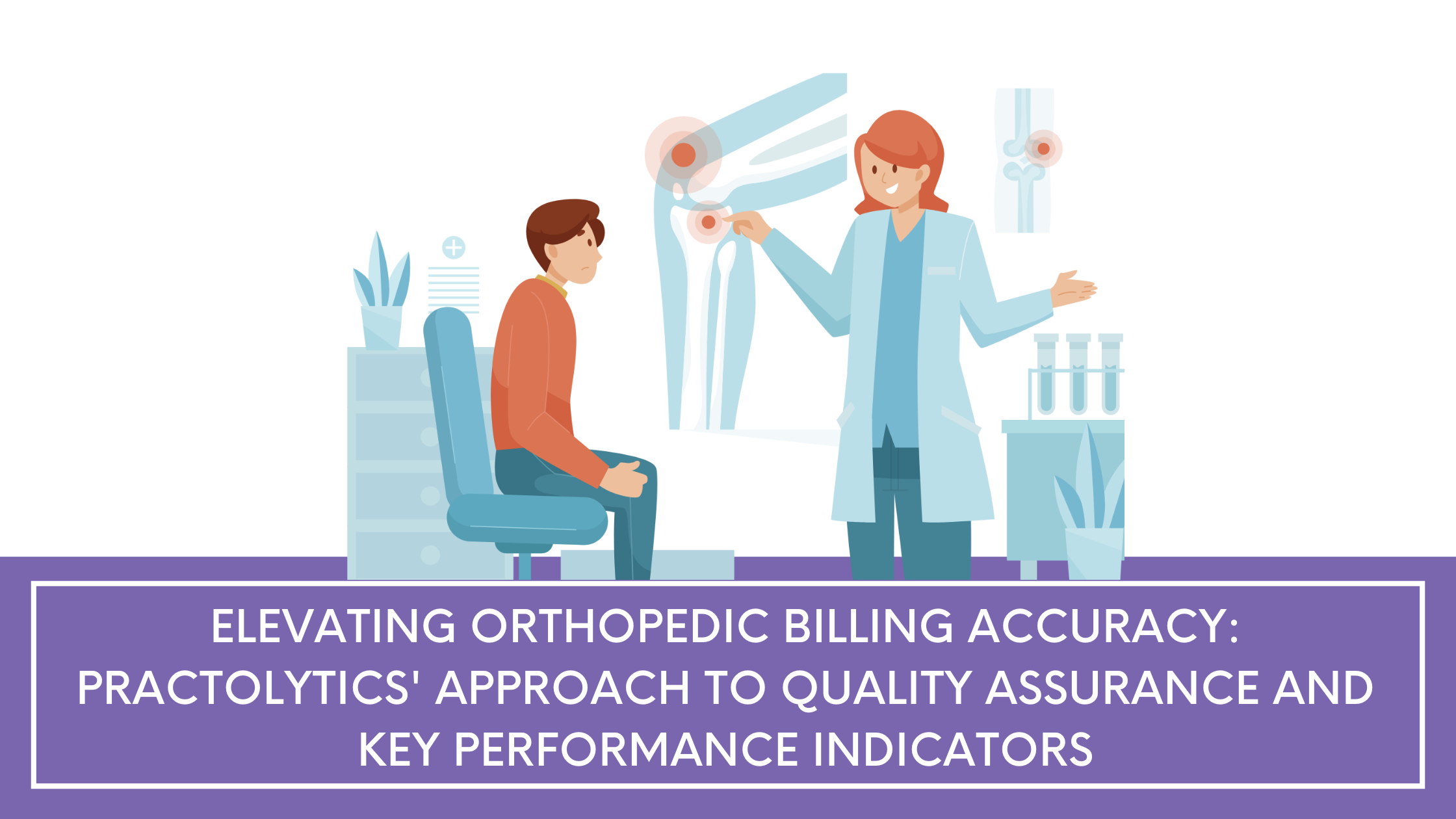 Elevating Orthopedic Billing Accuracy: Practolytics' Approach to Quality Assurance and Key Performance Indicators