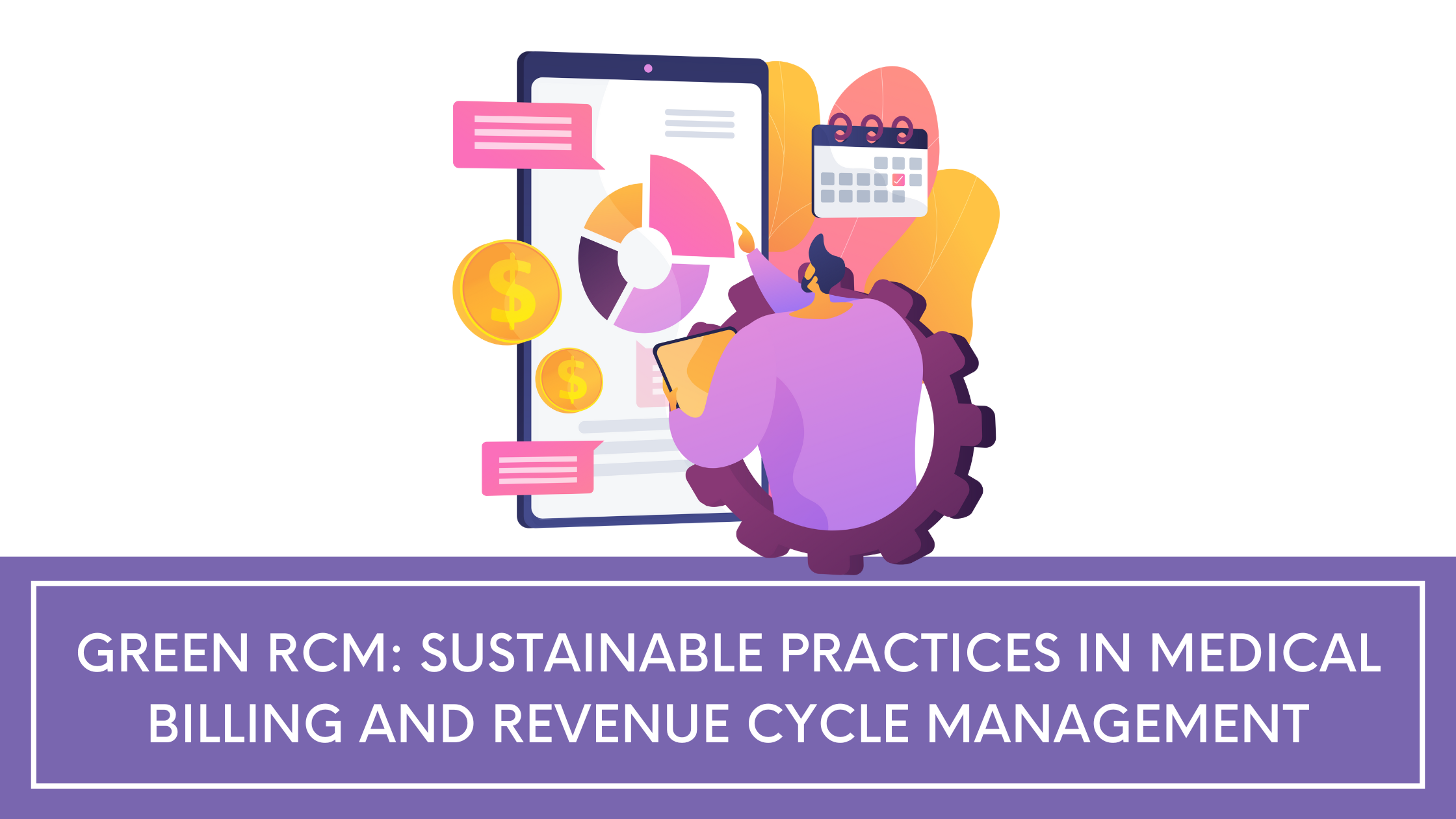 Green RCM: Sustainable Practices in Medical Billing and Revenue Cycle Management