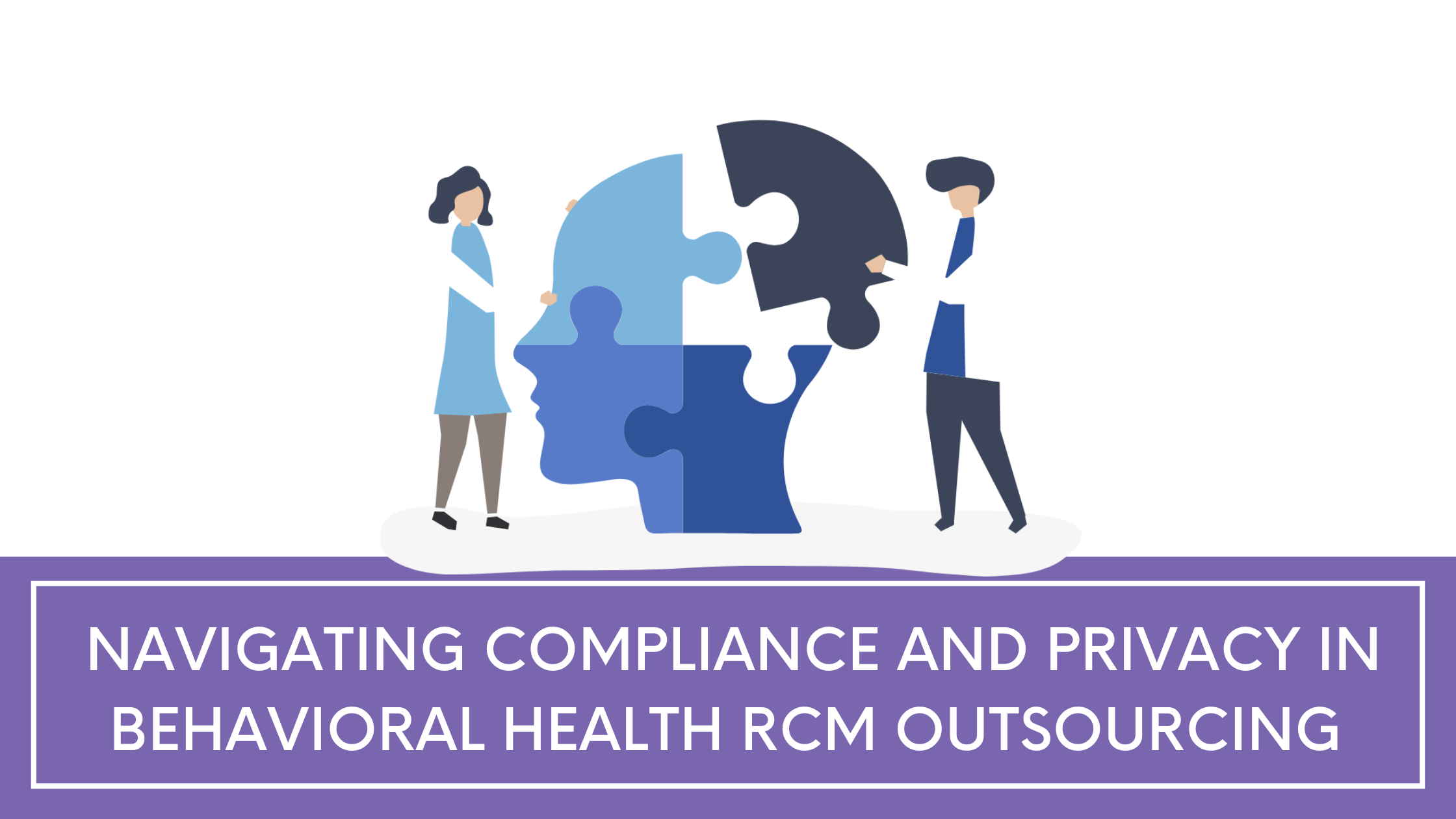 Navigating Compliance and Privacy in Behavioral Health RCM Outsourcing