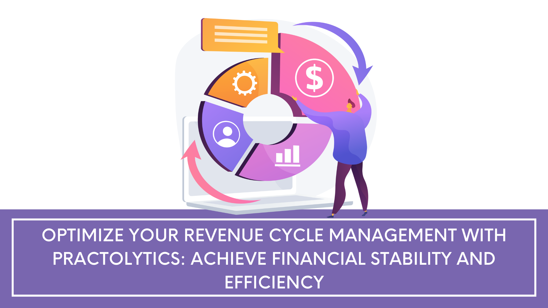 Optimize Your Revenue Cycle Management with Practolytics: Achieve Financial Stability and Efficiency