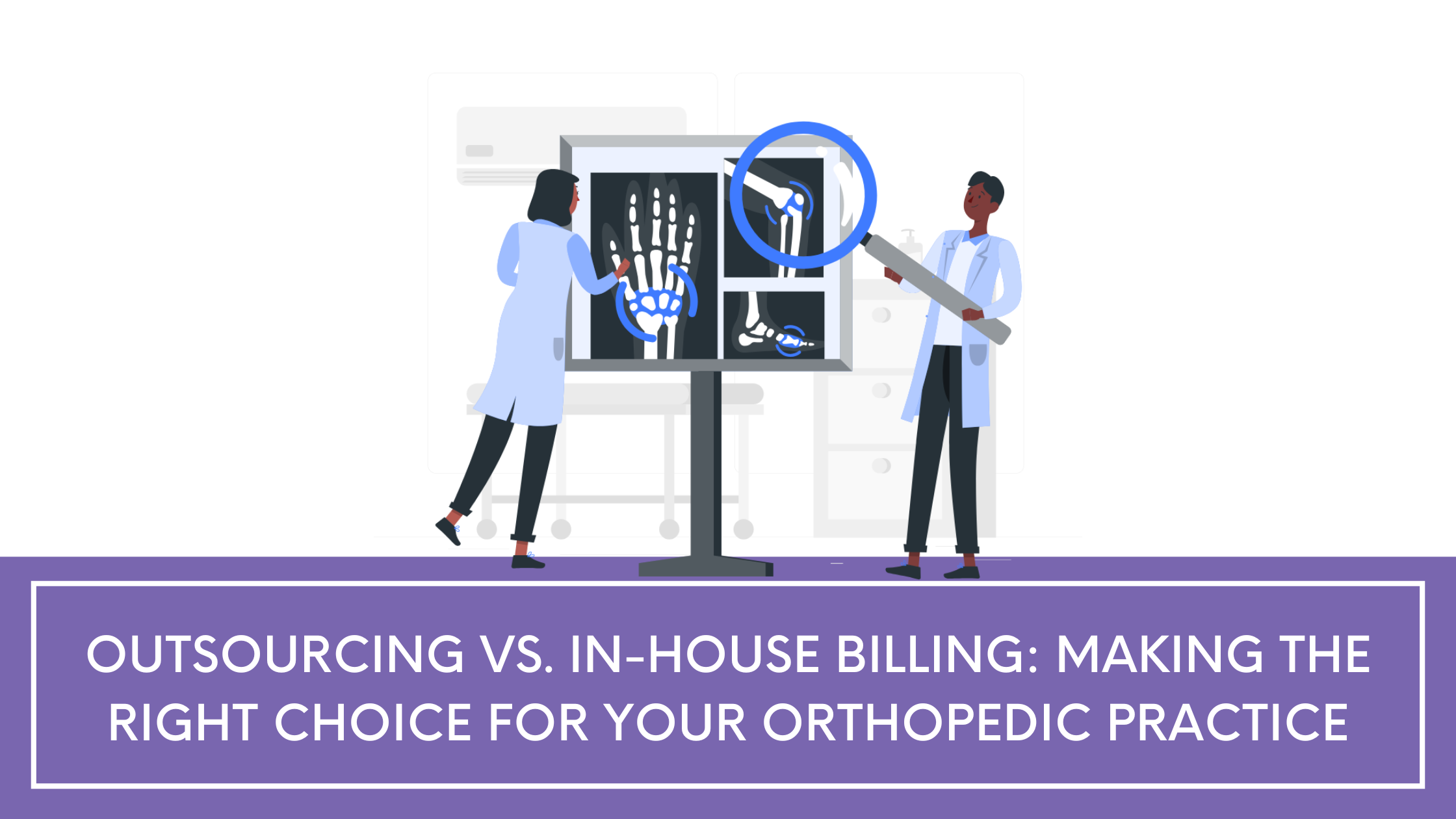 Outsourcing vs. In-house Billing: Making the Right Choice for Your Orthopedic Practice