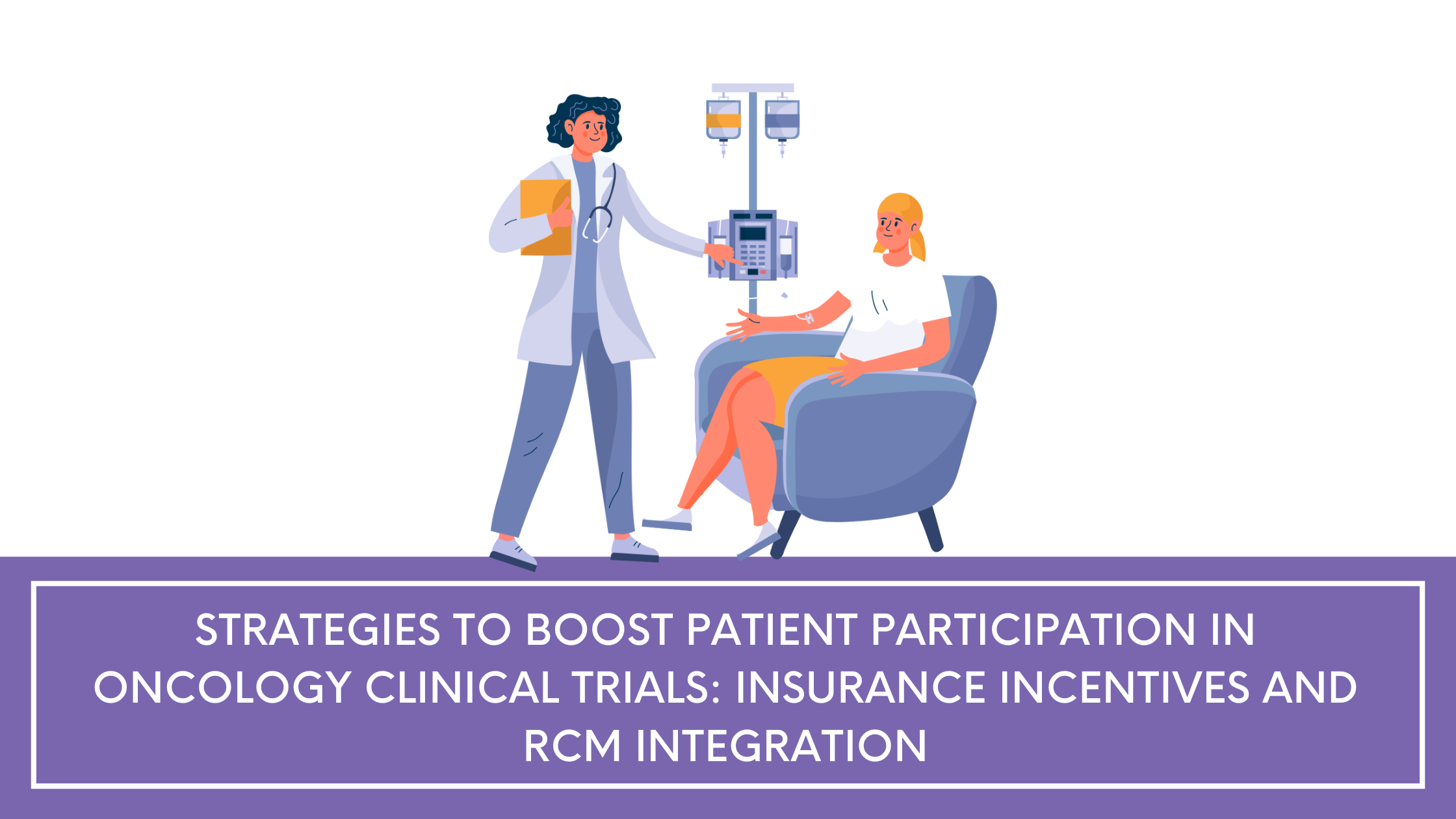 Strategies to Boost Patient Participation in Oncology Clinical Trials: Insurance Incentives and RCM Integration