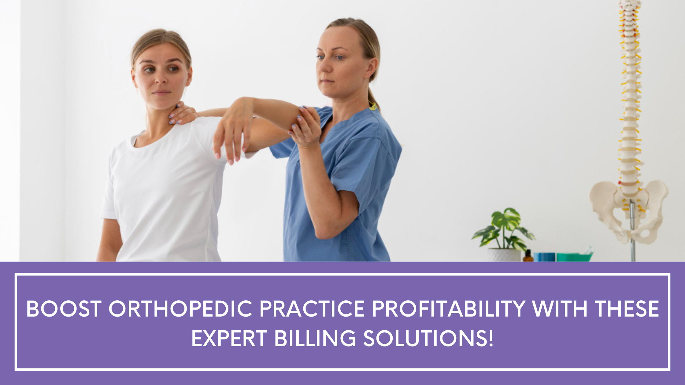 Boost Orthopedic Practice Profitability with These Expert Billing Solutions!