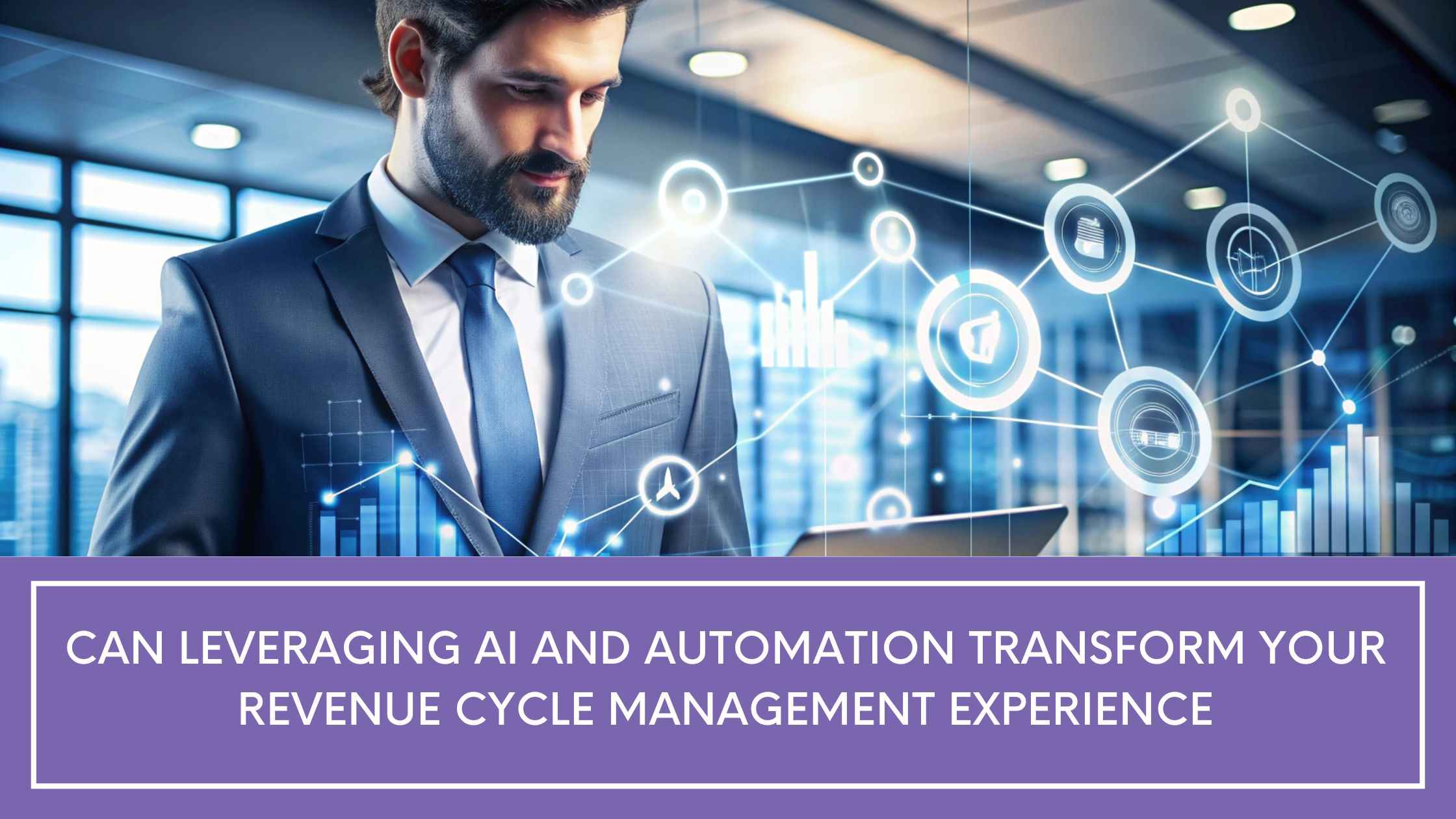 Can Leveraging AI and Automation Transform Your Revenue Cycle Management Experience