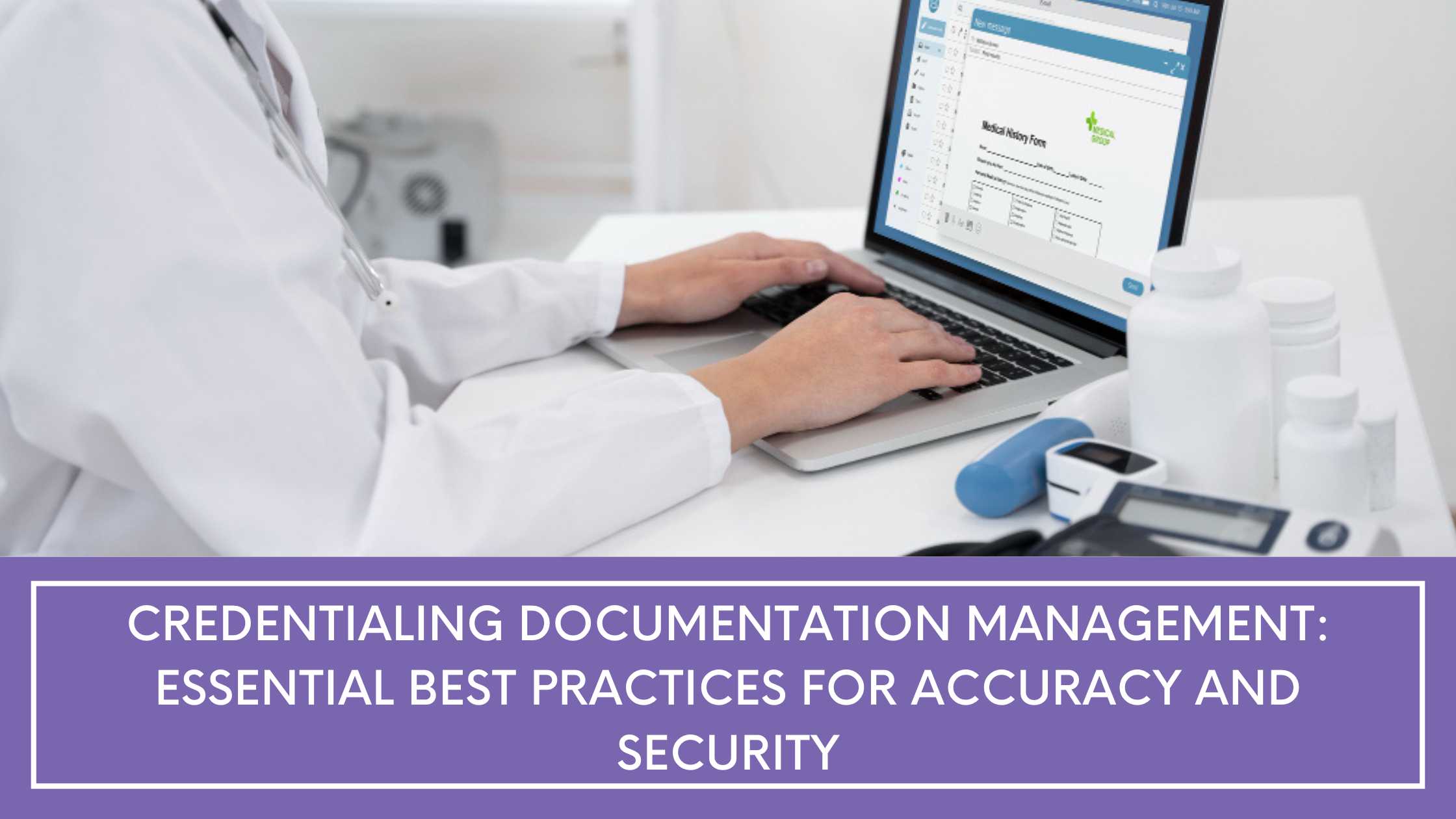 Credentialing Documentation Management: Essential Best Practices for Accuracy and Security