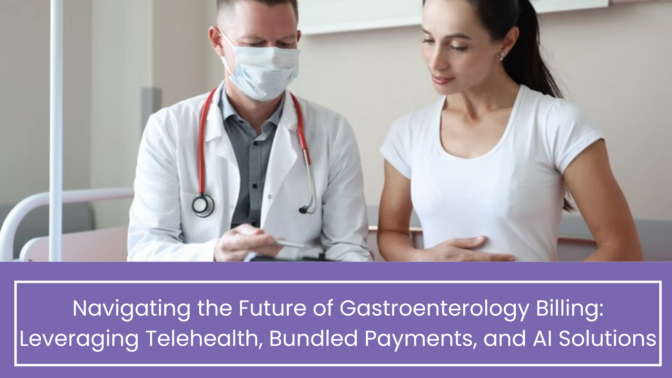 Navigating the Future of Gastroenterology Billing: Leveraging Telehealth, Bundled Payments, and AI Solutions