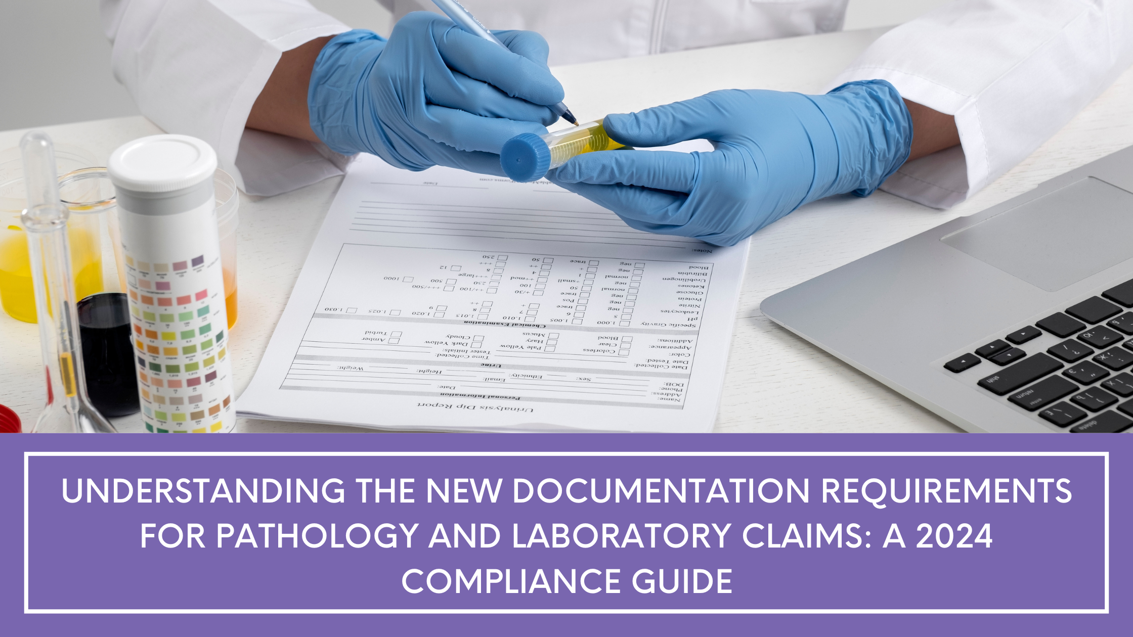 Understanding the New Documentation Requirements for Pathology and Laboratory Claims: A 2024 Compliance Guide