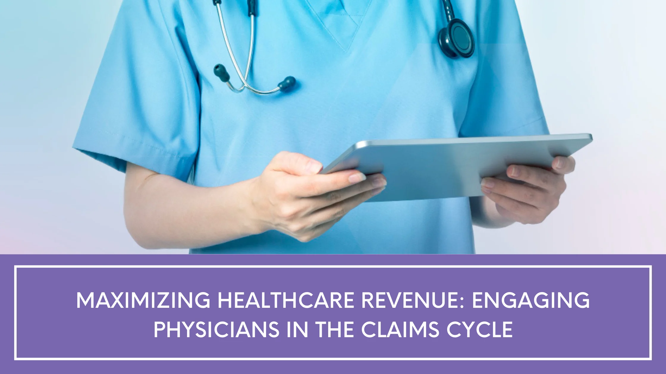 Physician Engagement in Claims Management