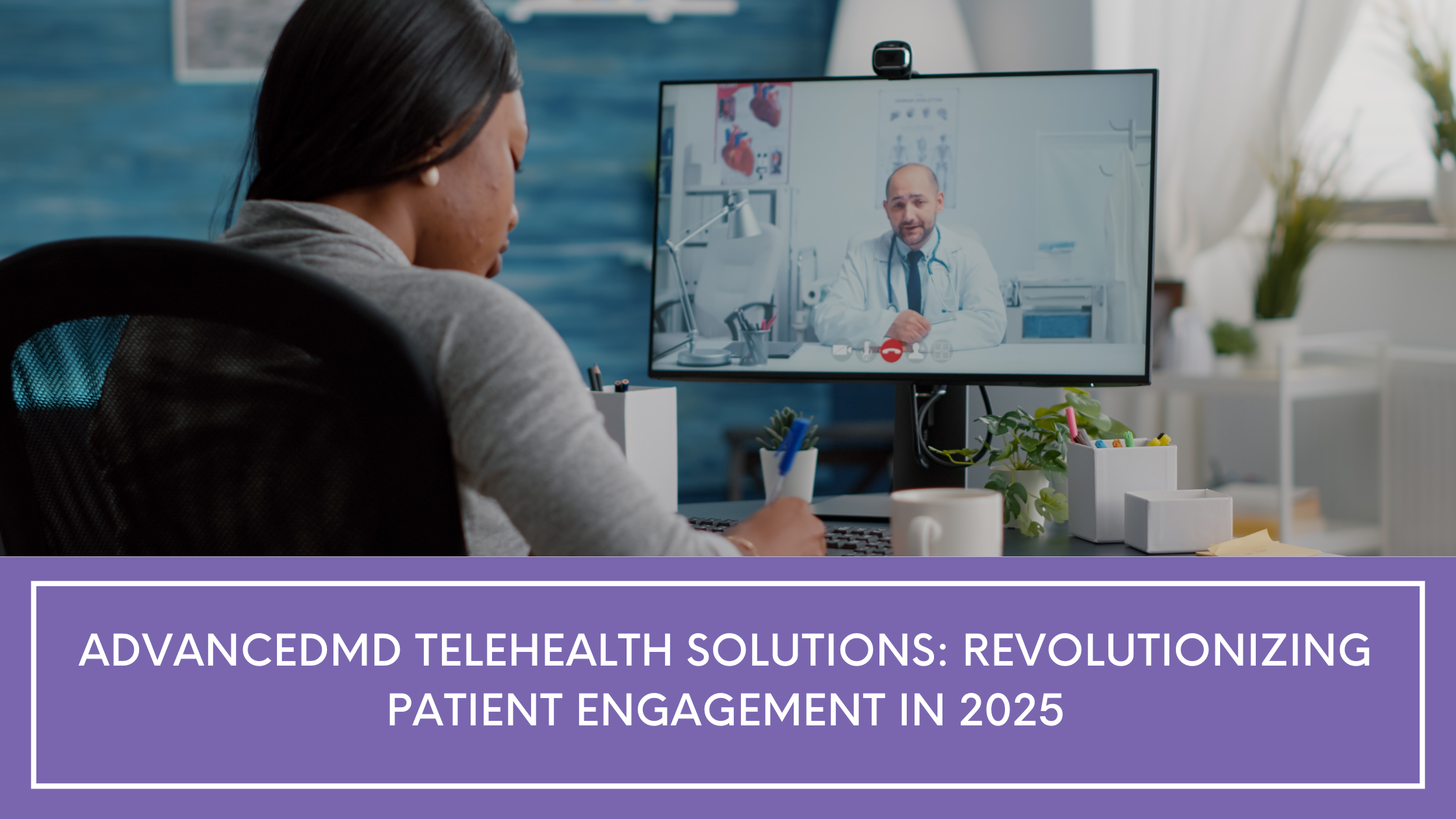 AdvancedMD Telehealth Solutions: Revolutionizing Patient Engagement in 2025