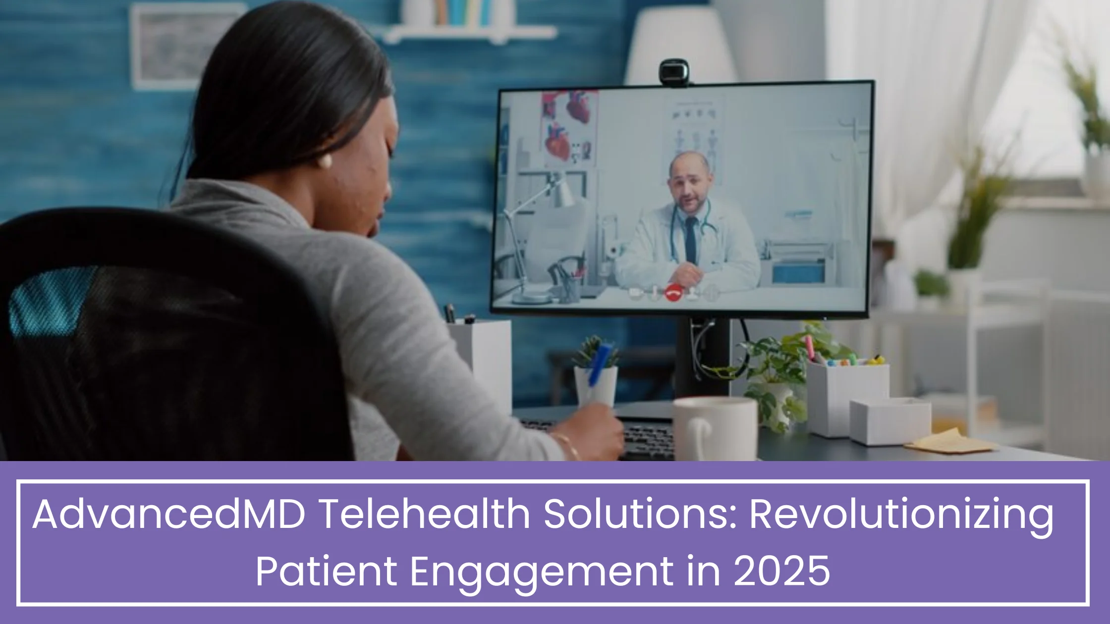 AdvancedMD Telehealth Solutions: Revolutionizing Patient Engagement in 2025