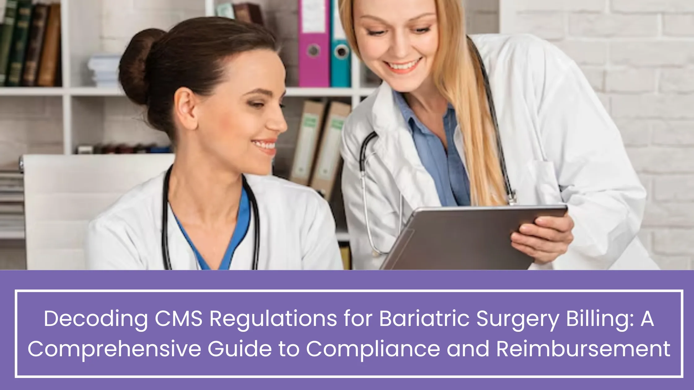 Decoding CMS Regulations for Bariatric Surgery Billing: A Comprehensive Guide to Compliance and Reimbursement