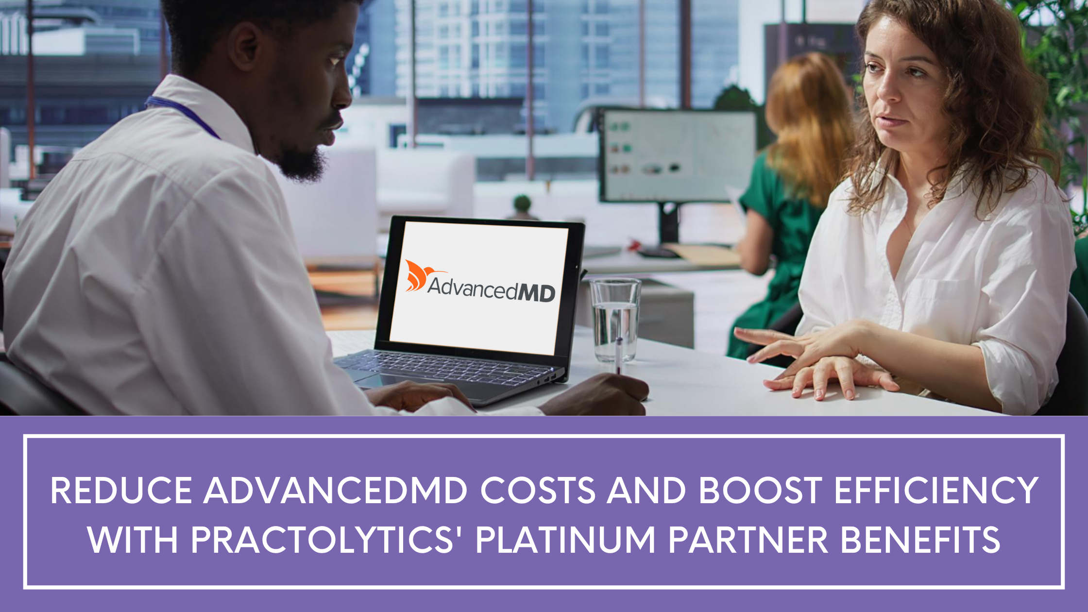 Reduce AdvancedMD Costs and Boost Efficiency with Practolytics' Platinum Partner Benefits