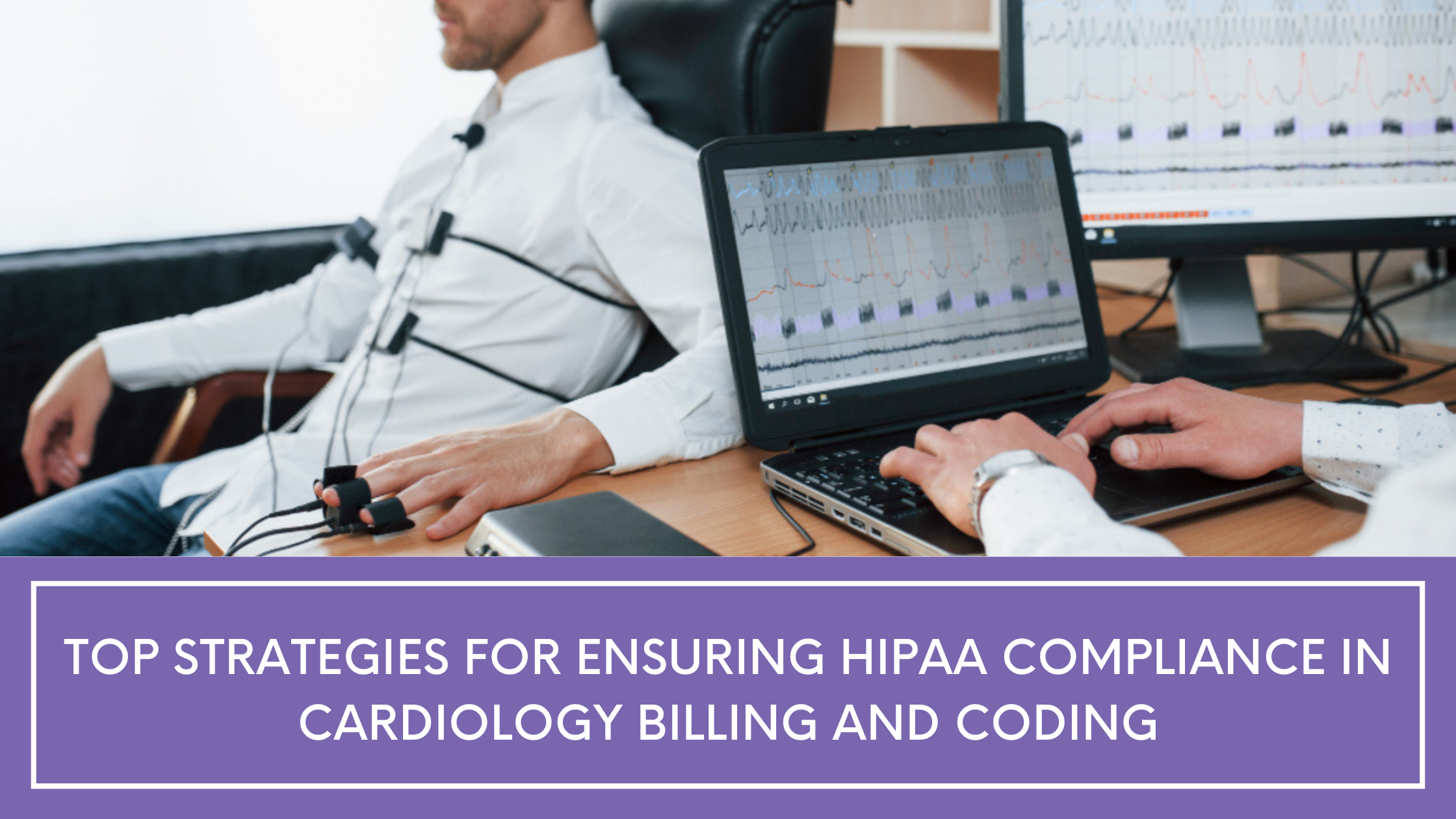 Top Strategies for Ensuring HIPAA Compliance in Cardiology Billing and Coding