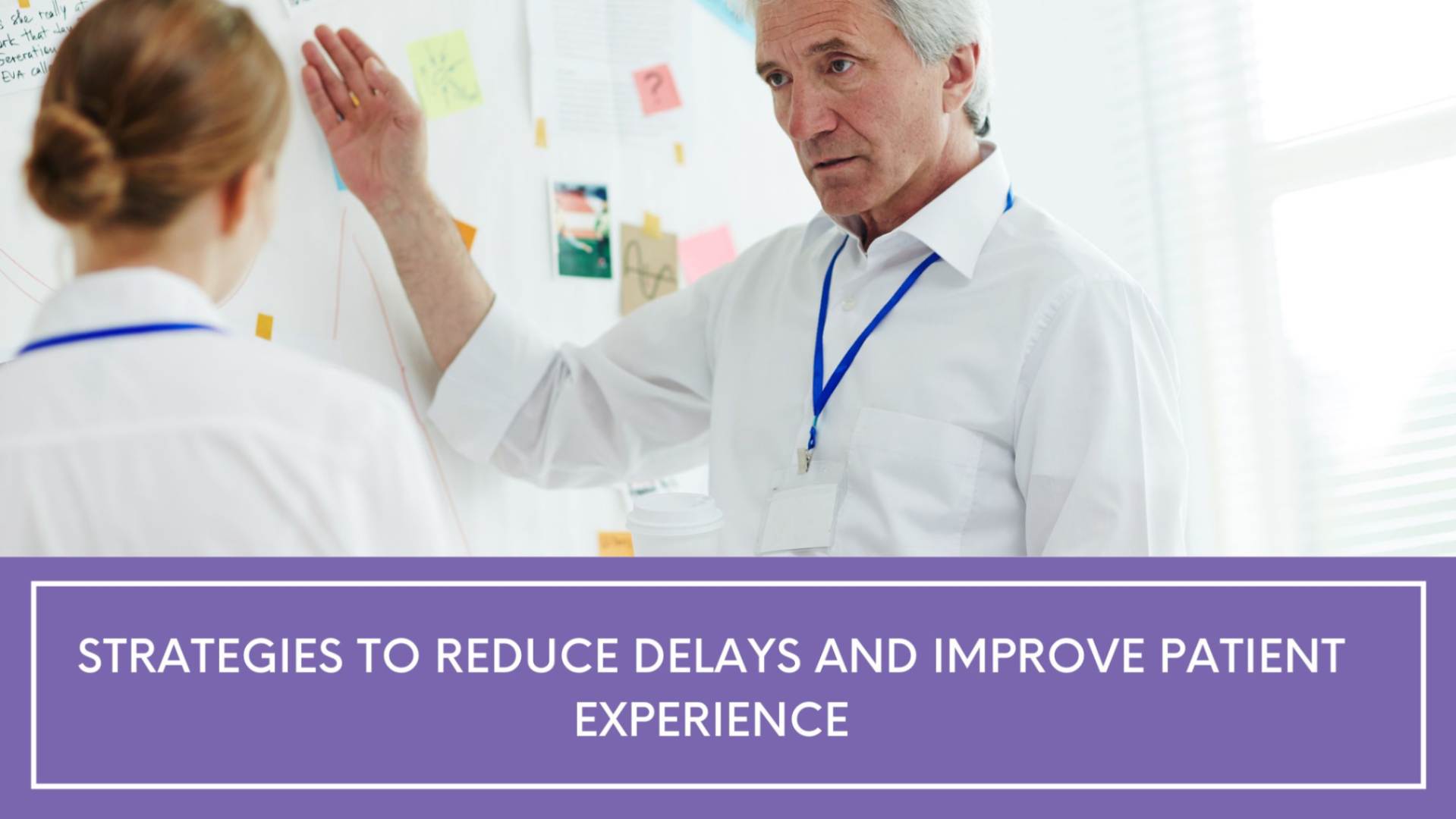 Strategies to Reduce Delays and Improve Patient Experience