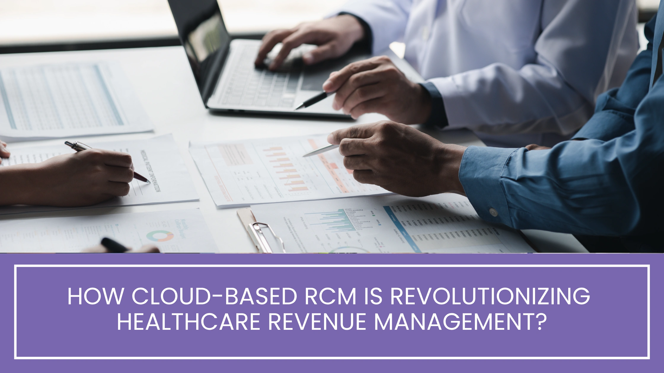 How Cloud-Based RCM is Revolutionizing Healthcare Revenue Management?