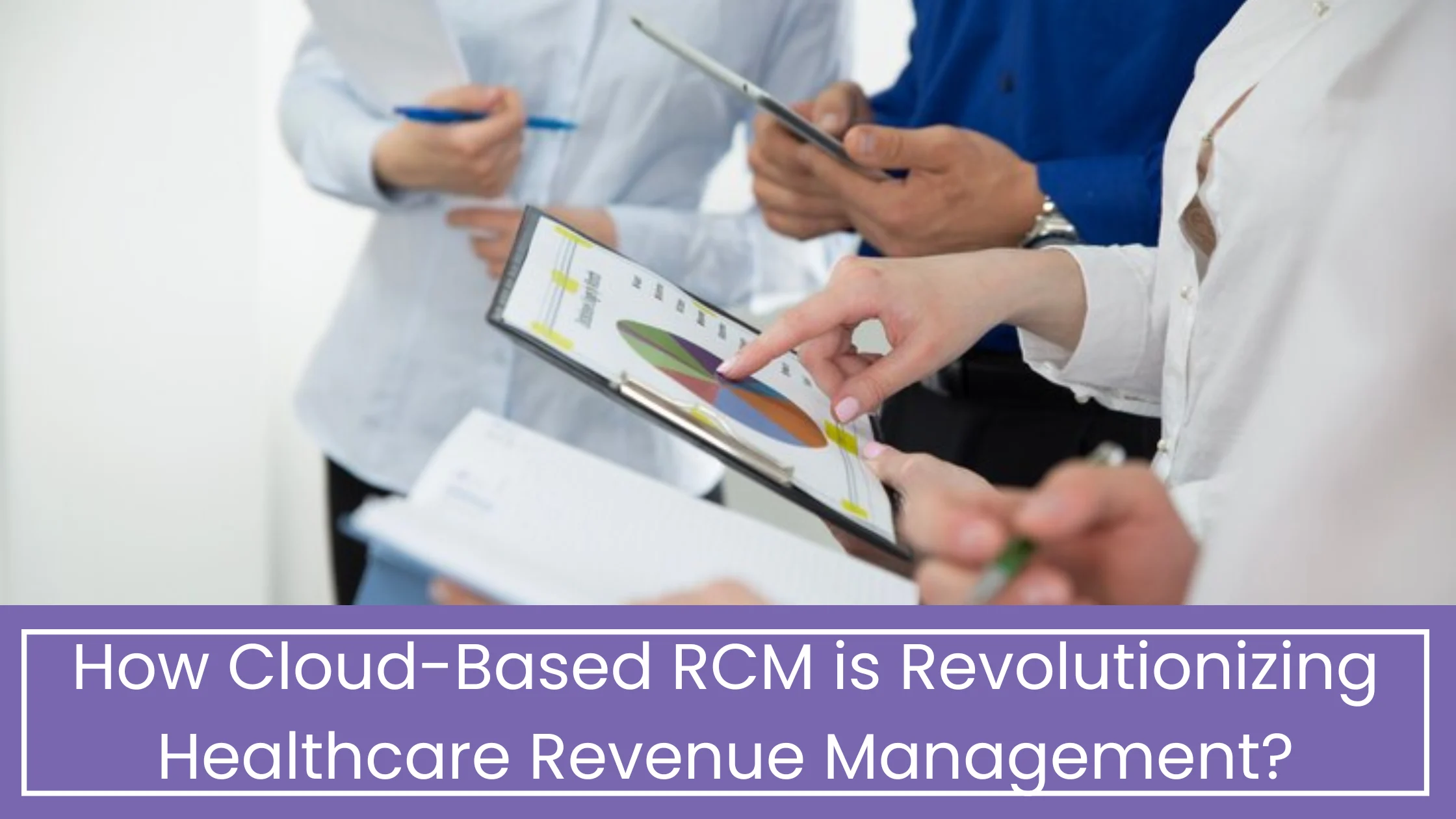 How Cloud-Based RCM is Revolutionizing Healthcare Revenue Management?