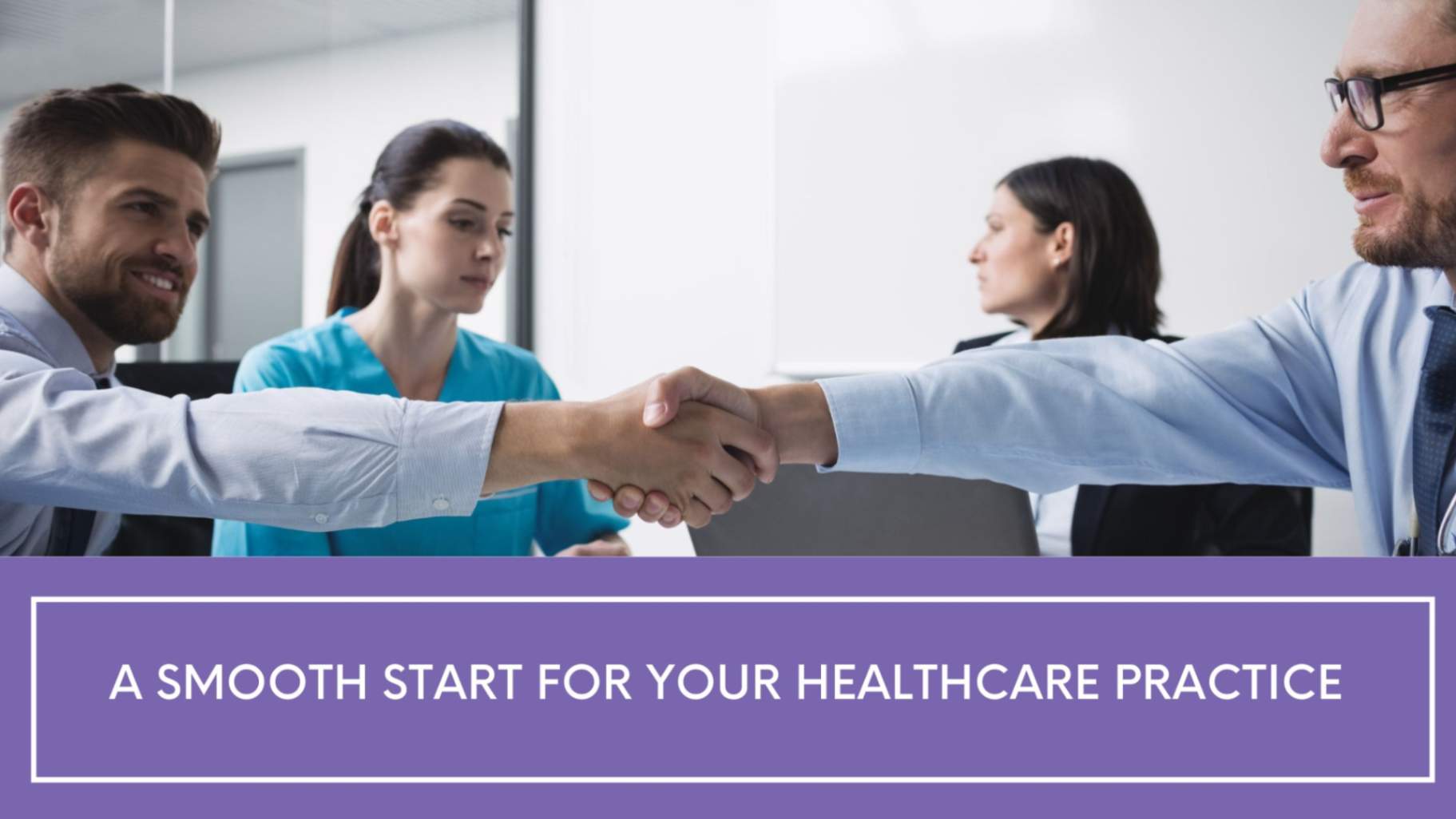 A Smooth Start for Your Healthcare Practice