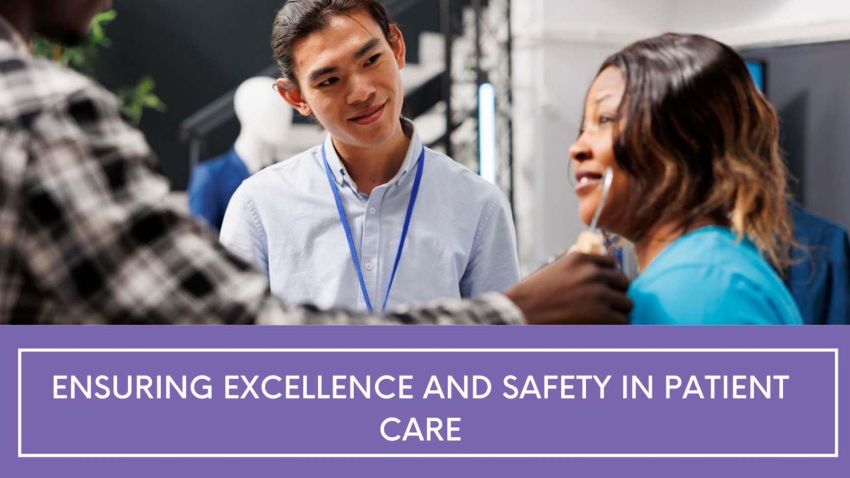 Ensuring Excellence and Safety in Patient Care