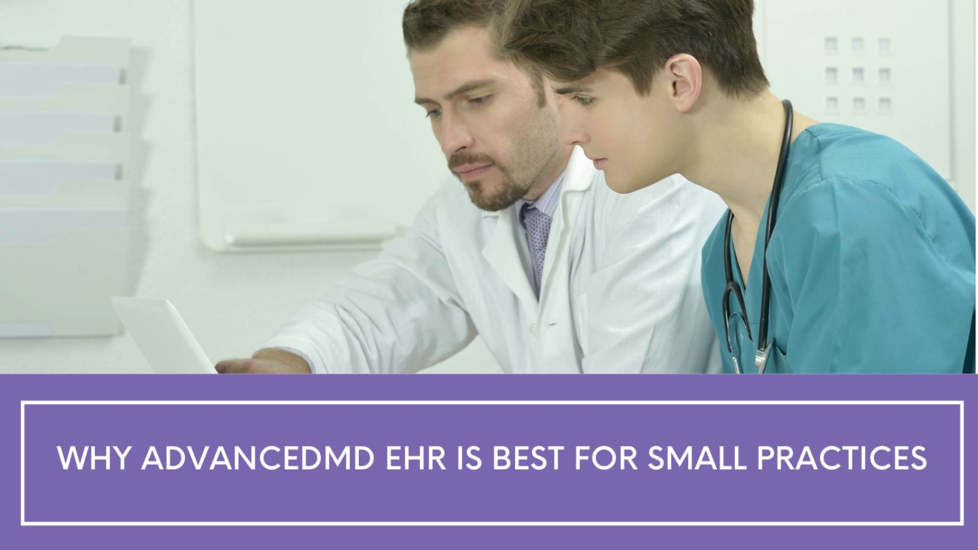 Why AdvancedMD EHR is best for Small Practices