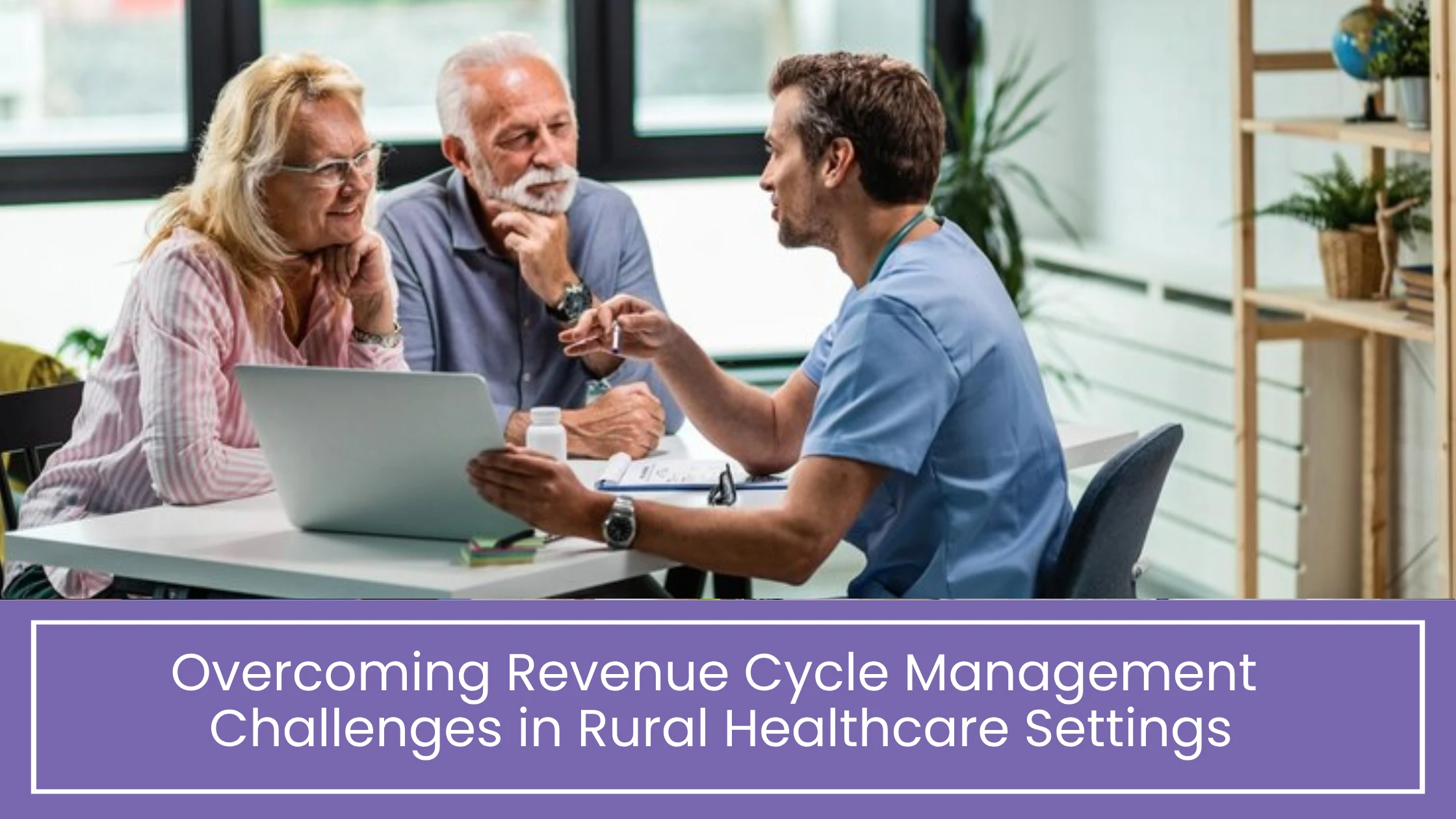 Overcoming Revenue Cycle Management Challenges in Rural Healthcare Settings