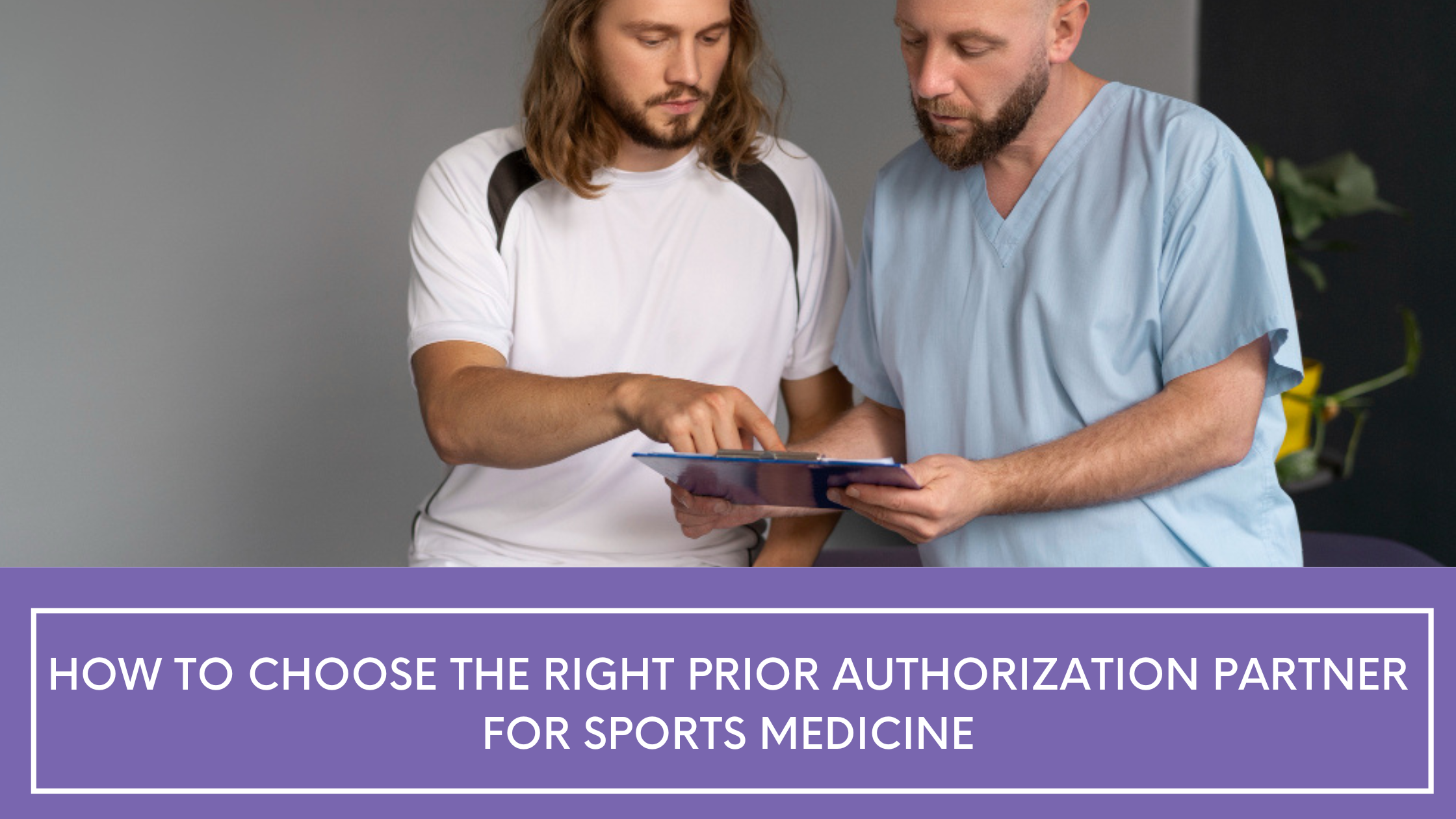 How to Choose the Right Prior Authorization Partner for Sports Medicine