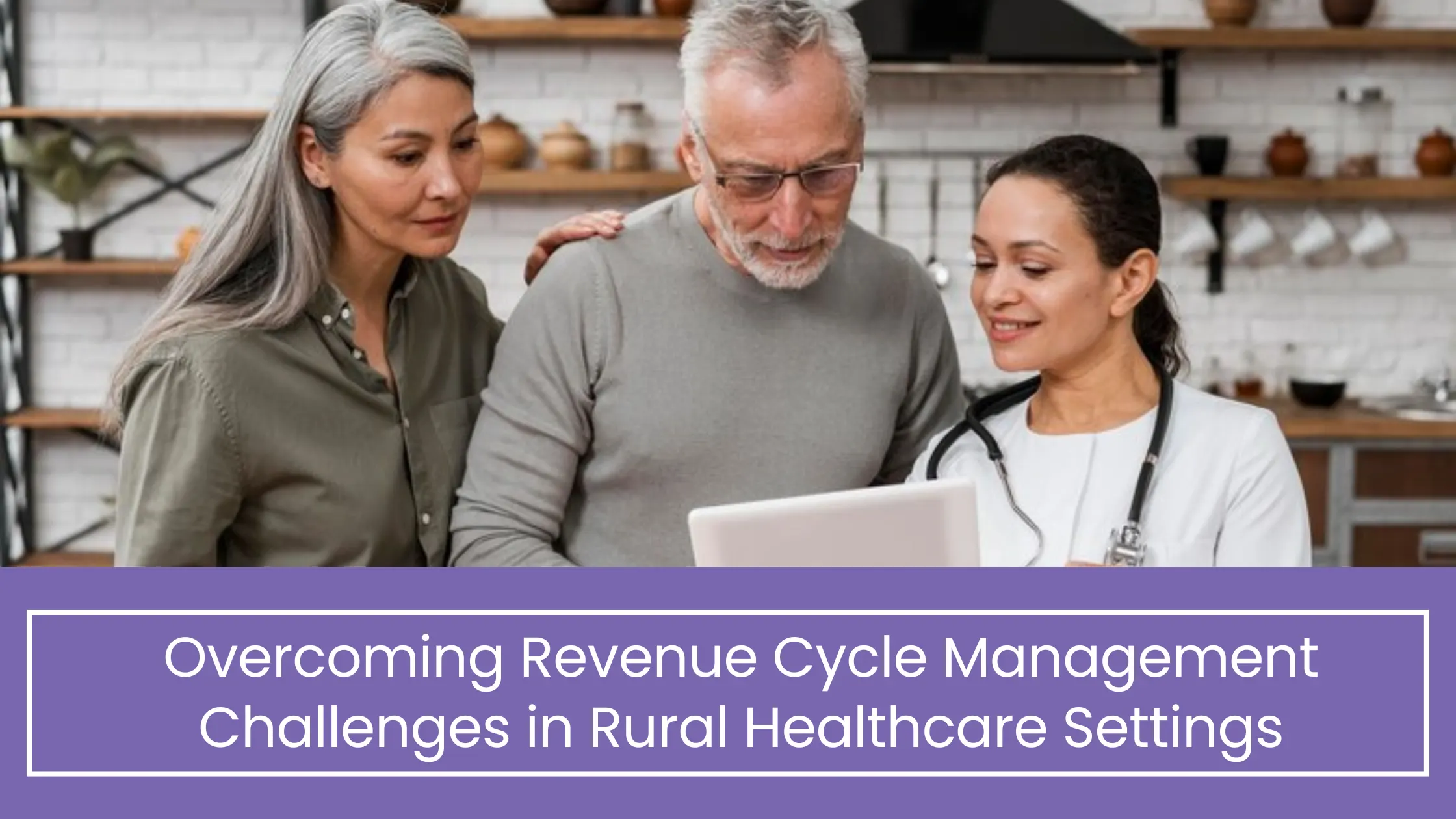 Overcoming Revenue Cycle Management Challenges in Rural Healthcare Settings