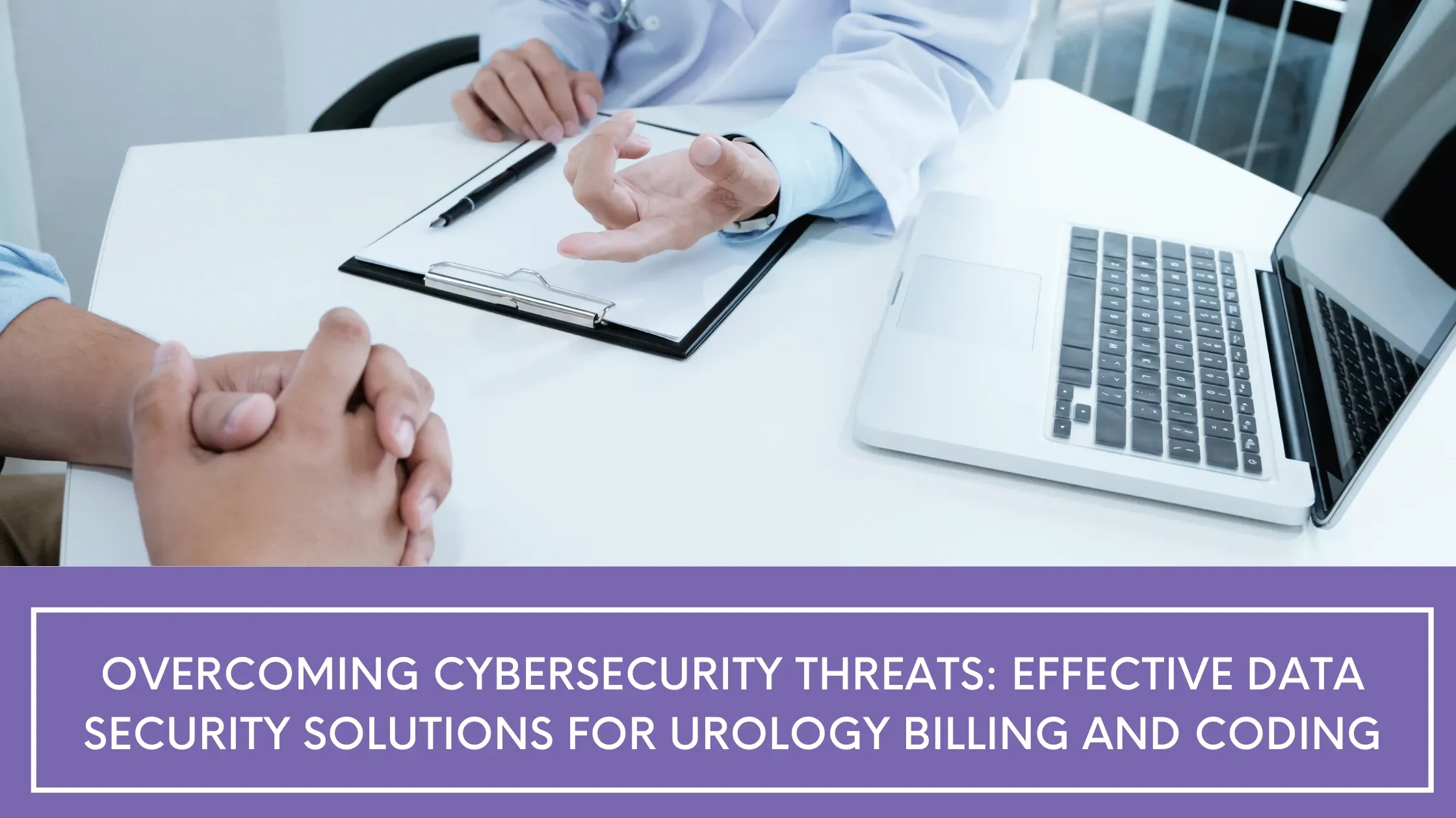 Overcoming Cybersecurity Threats: Effective Data Security Solutions for Urology Billing and Coding