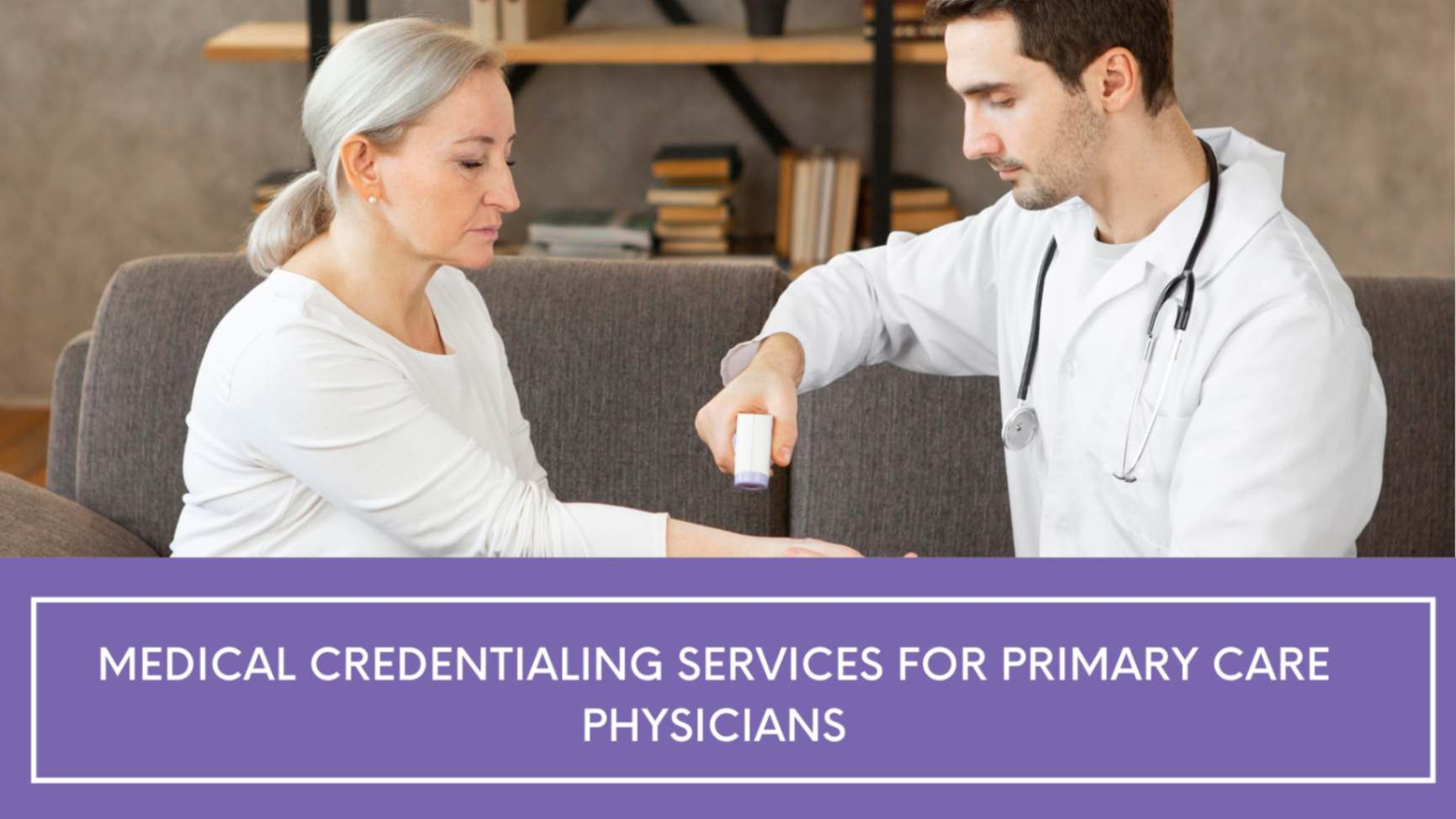 Medical Credentialing Services for Primary care physicians