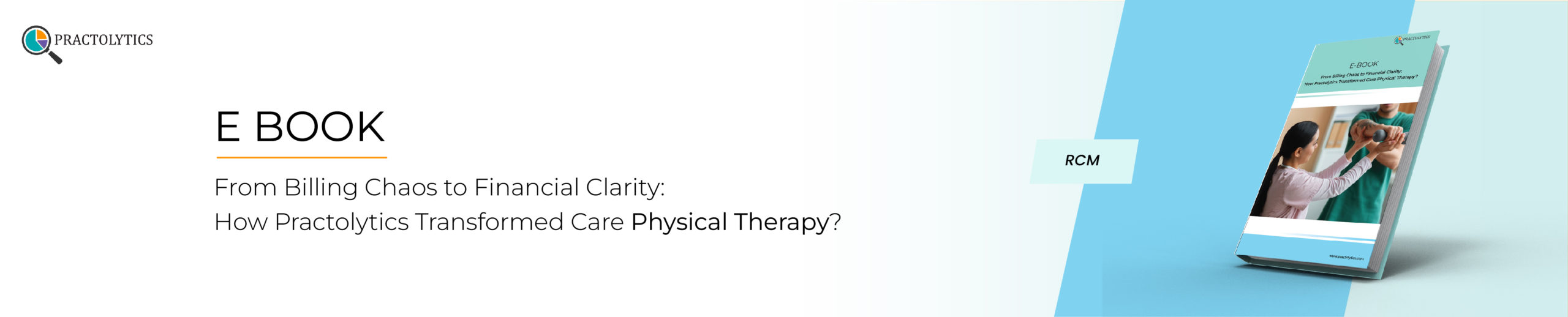 From Billing Chaos to Financial Clarity: How Practolytics Transformed Care Physical Therapy?