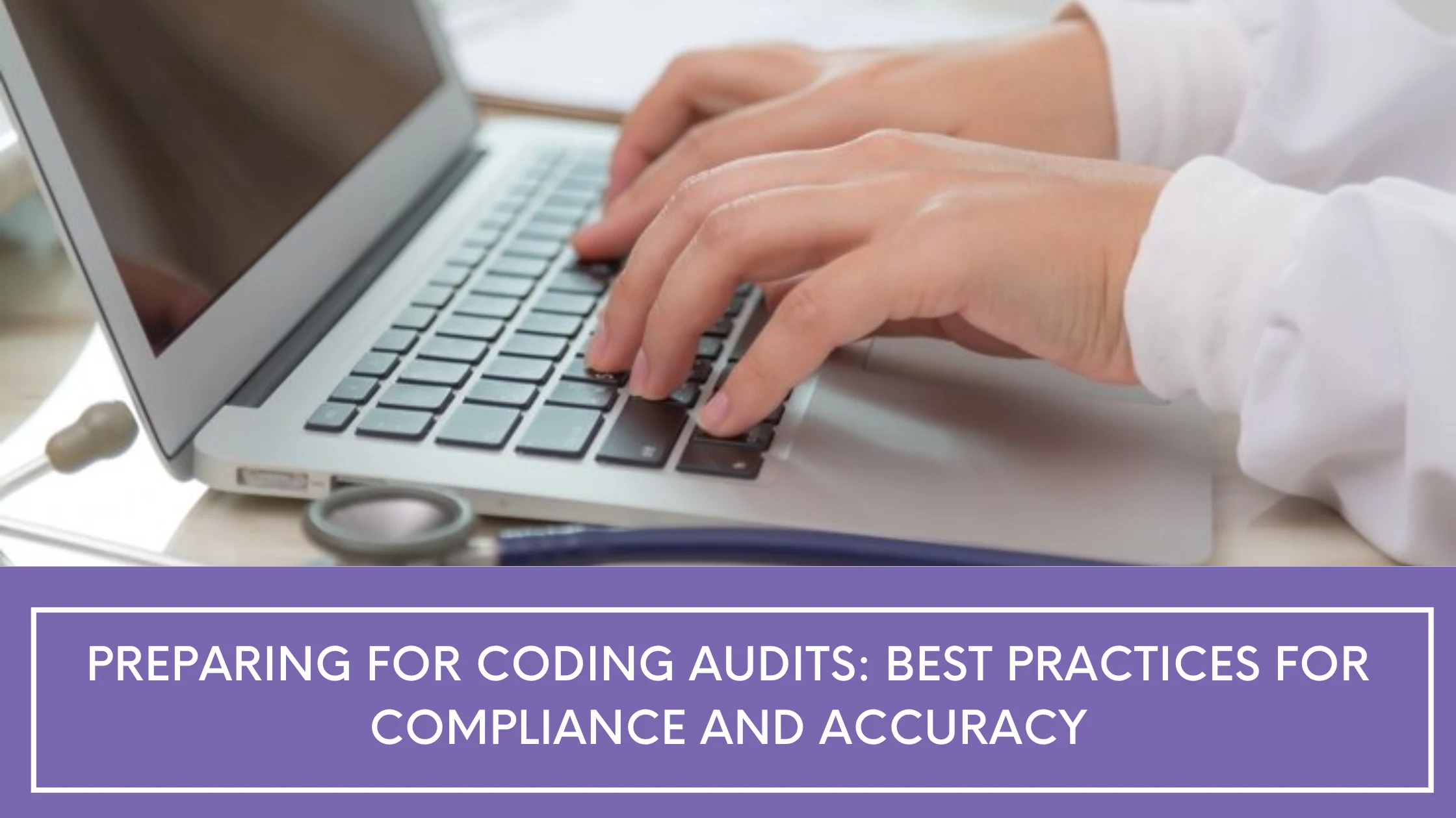 Preparing for Coding Audits Best Practices for Compliance and Accuracy