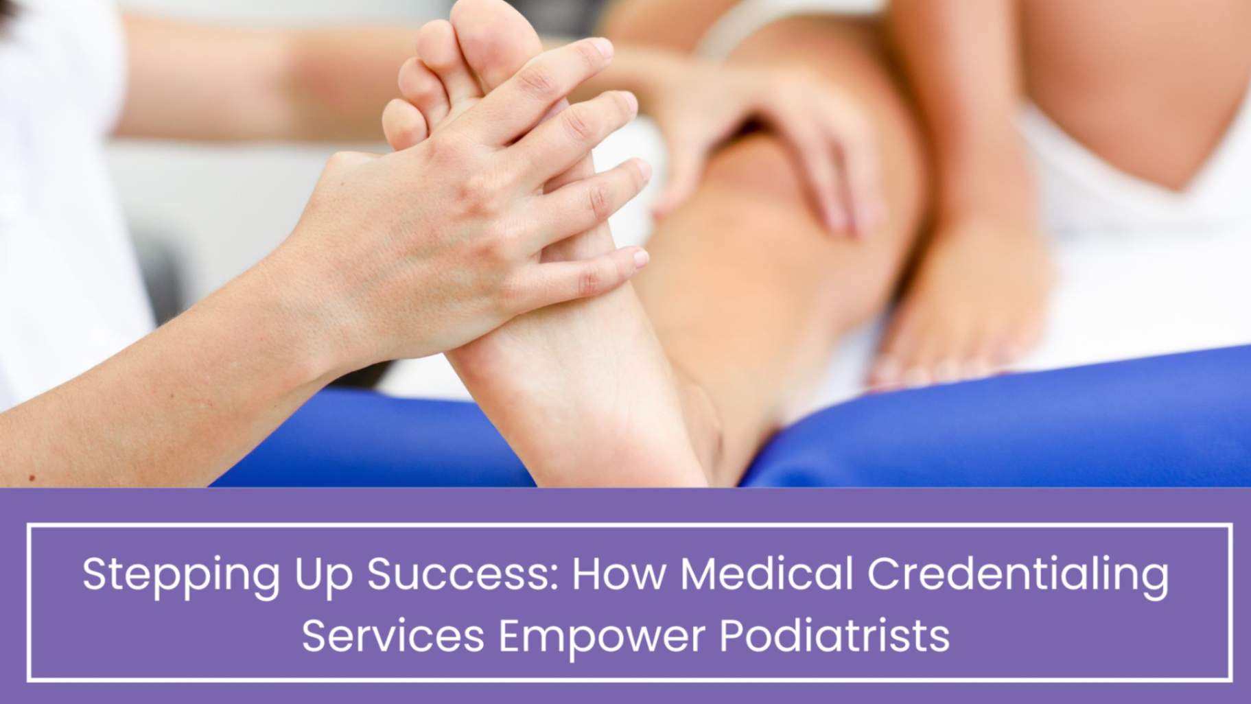 Medical Credentialing Services for podiatrists