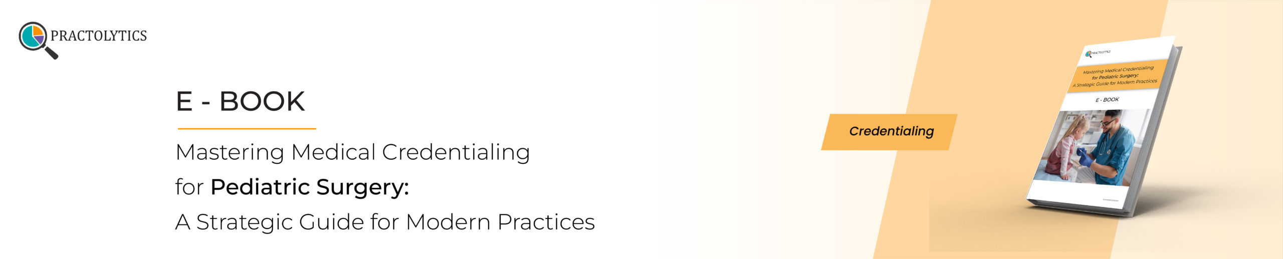 E book banner credentialing-new Mastering Medical Credentialing for Pediatric Surgery: A Strategic Guide for Modern Practices