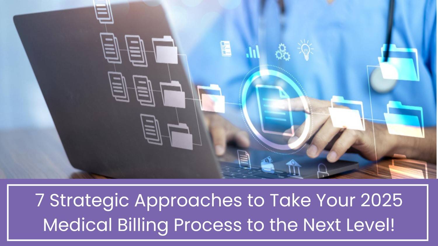 7 Proven Strategies to Optimize Medical Billing in 2025