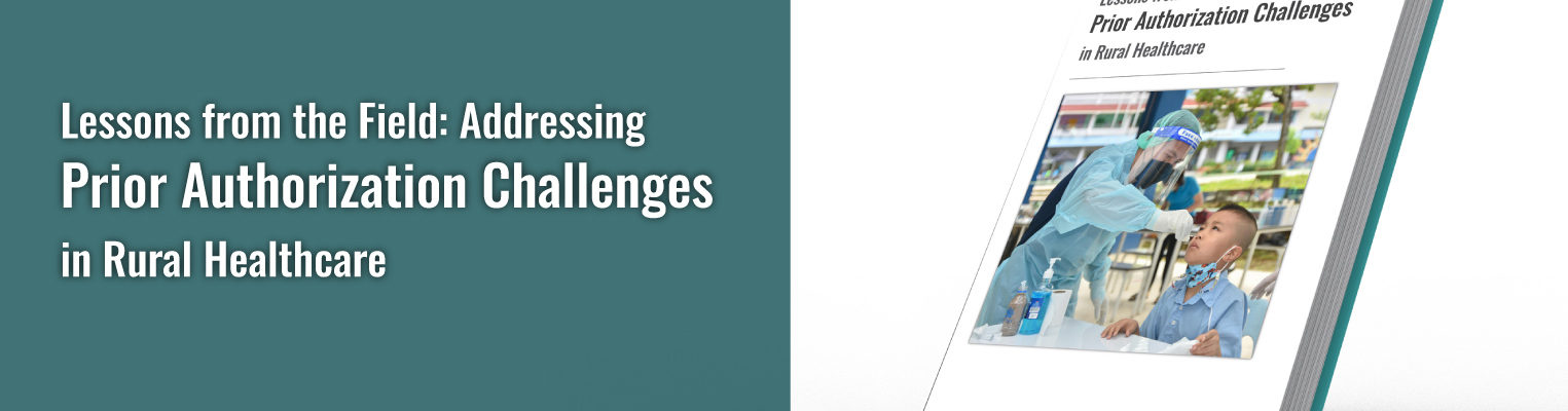 Lessons from the Field: Addressing Prior Authorization Challenges in Rural Healthcare