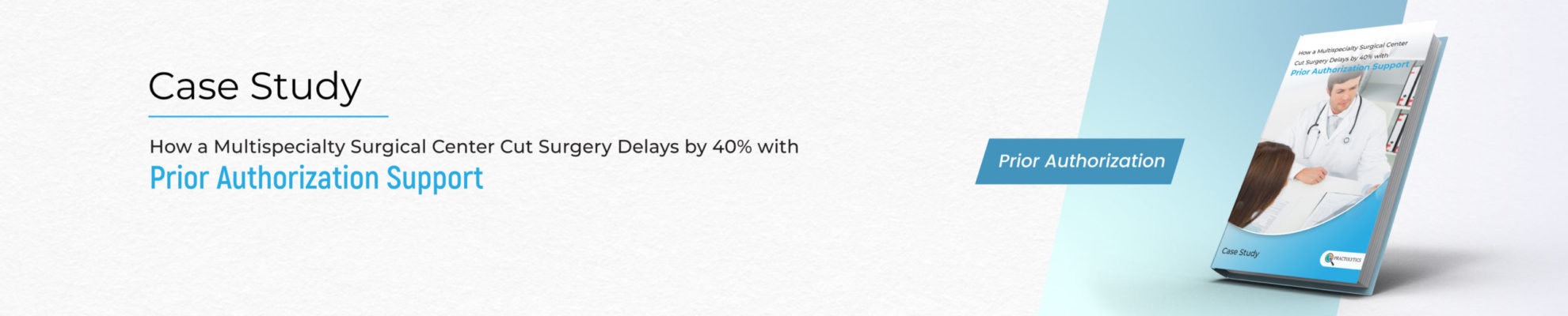 How a Multispecialty Surgical Center Cut Surgery Delays by 40% with Prior Authorization Support