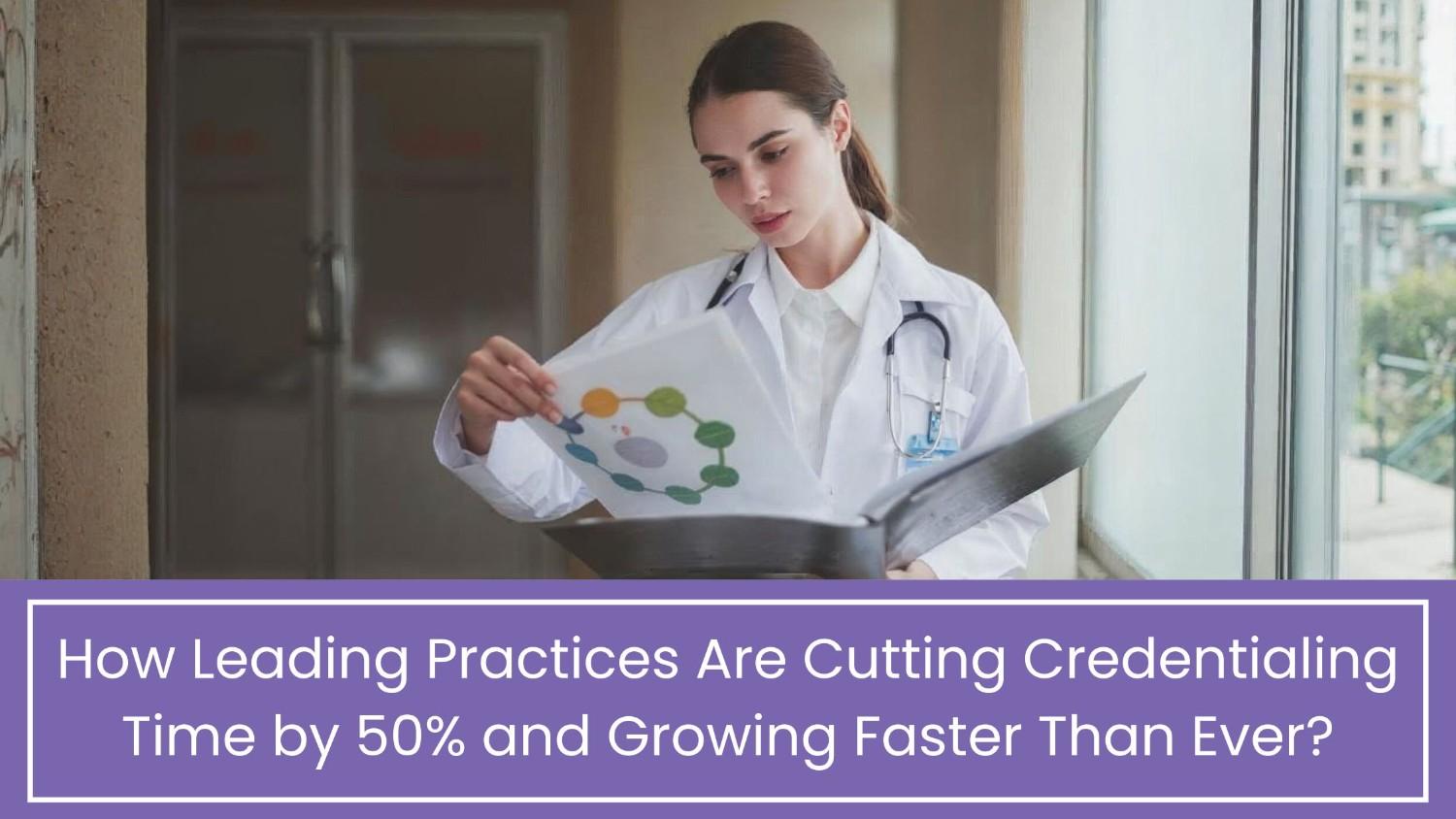 How to Cut Credentialing Time by 50%