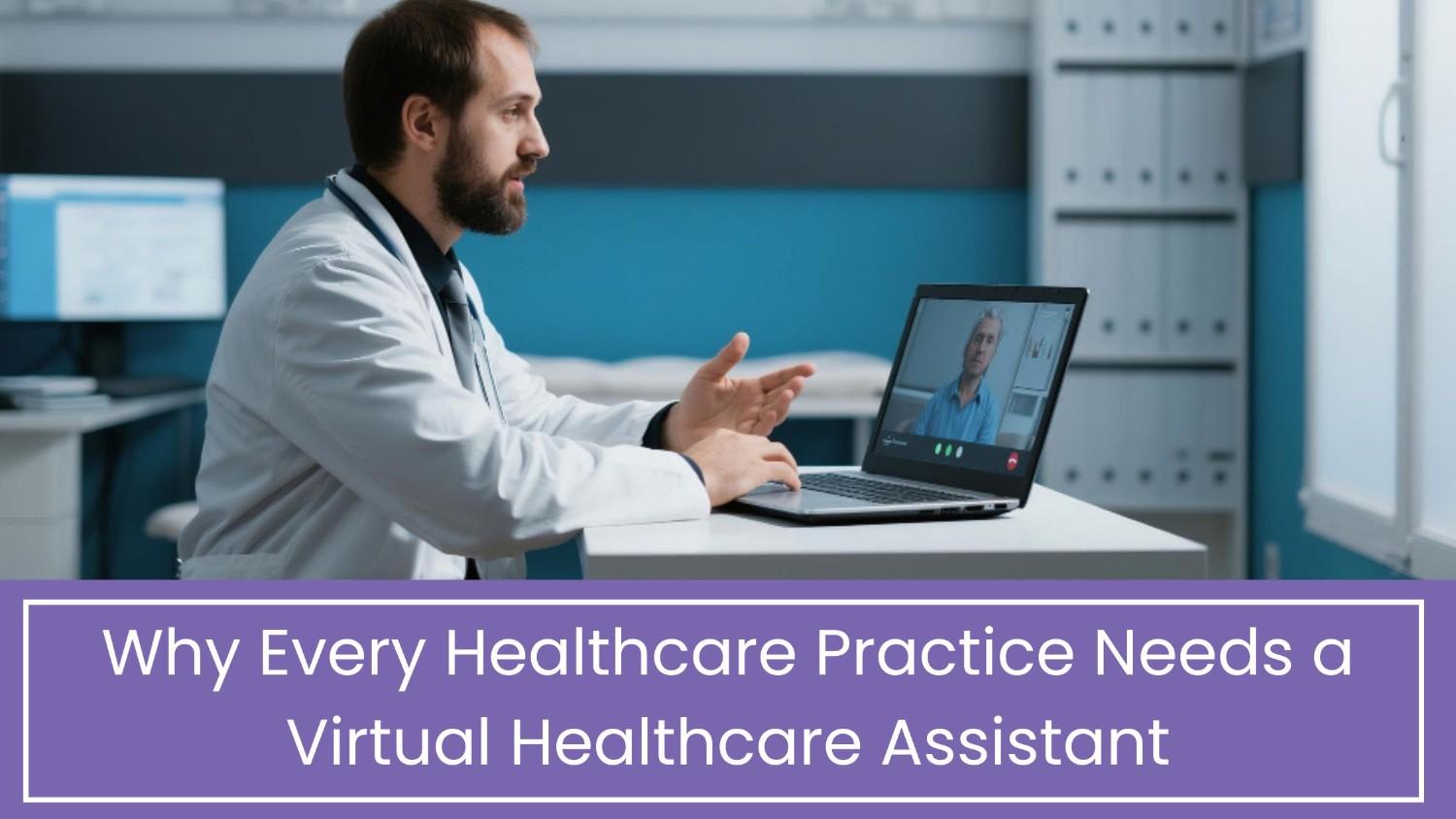 Why Your Practice Needs a Virtual Healthcare Assistant