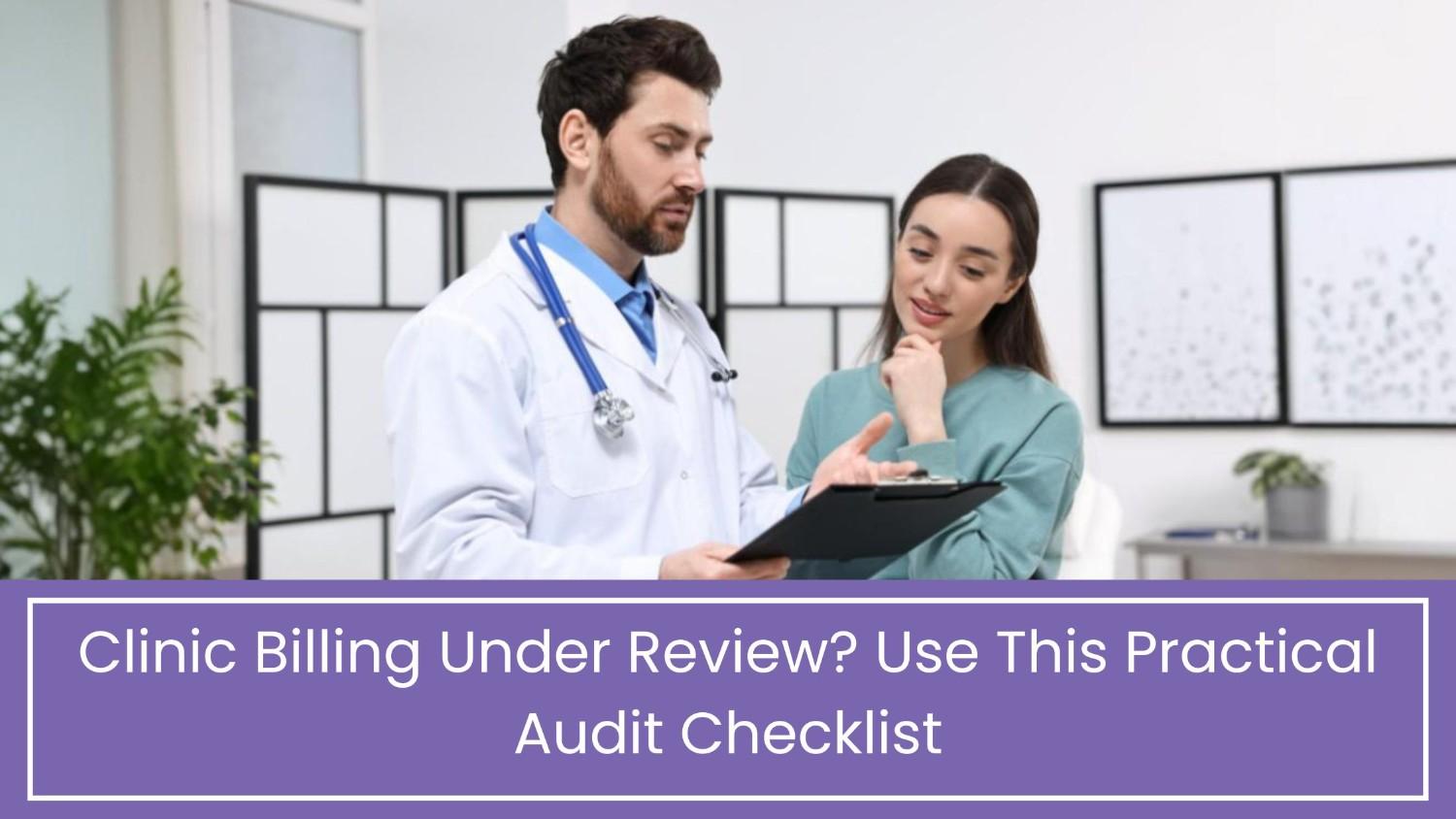 A Practical Audit Checklist for Clinic Billing