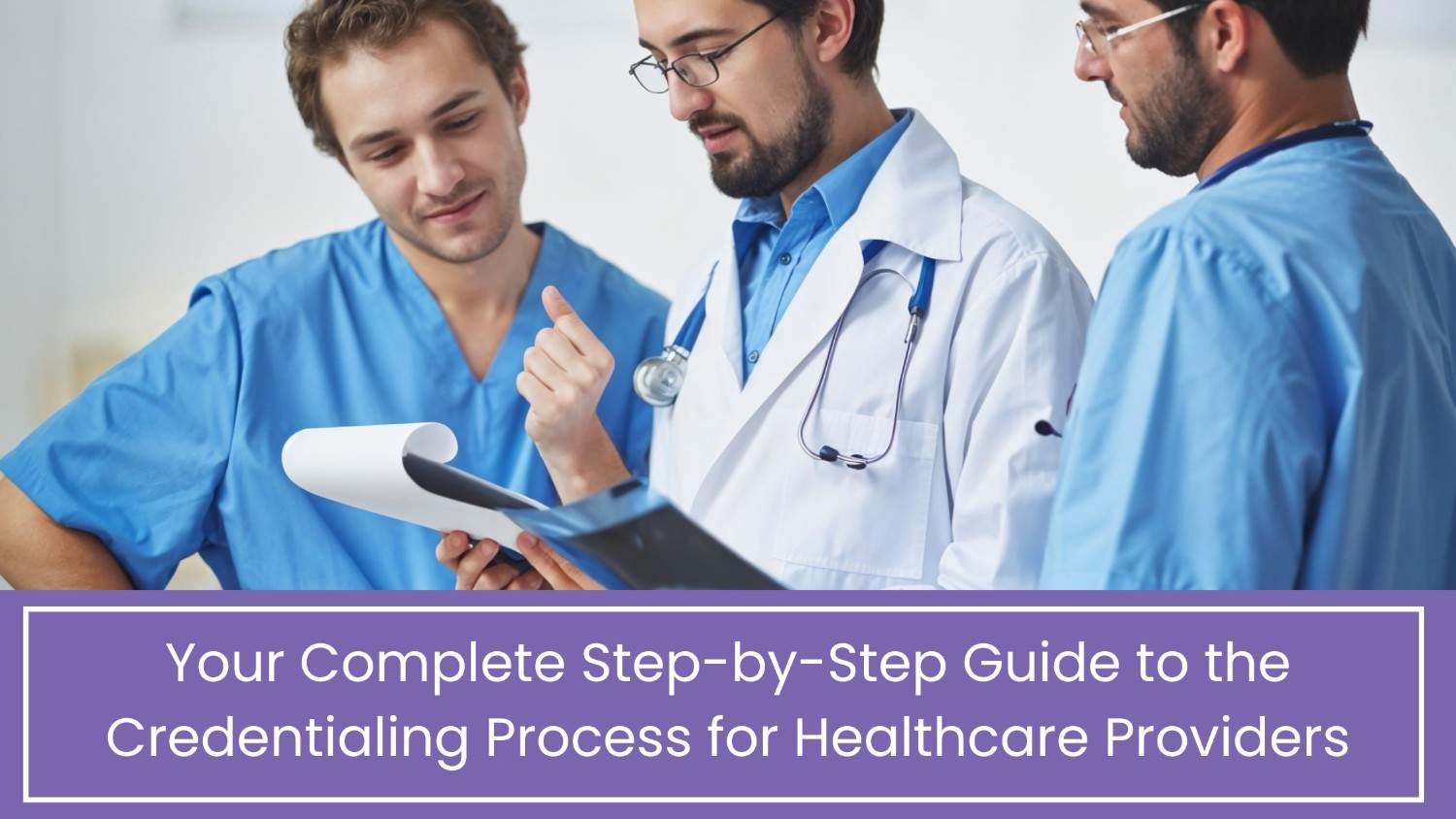 Step-by-Step Guide to the Credentialing Process
