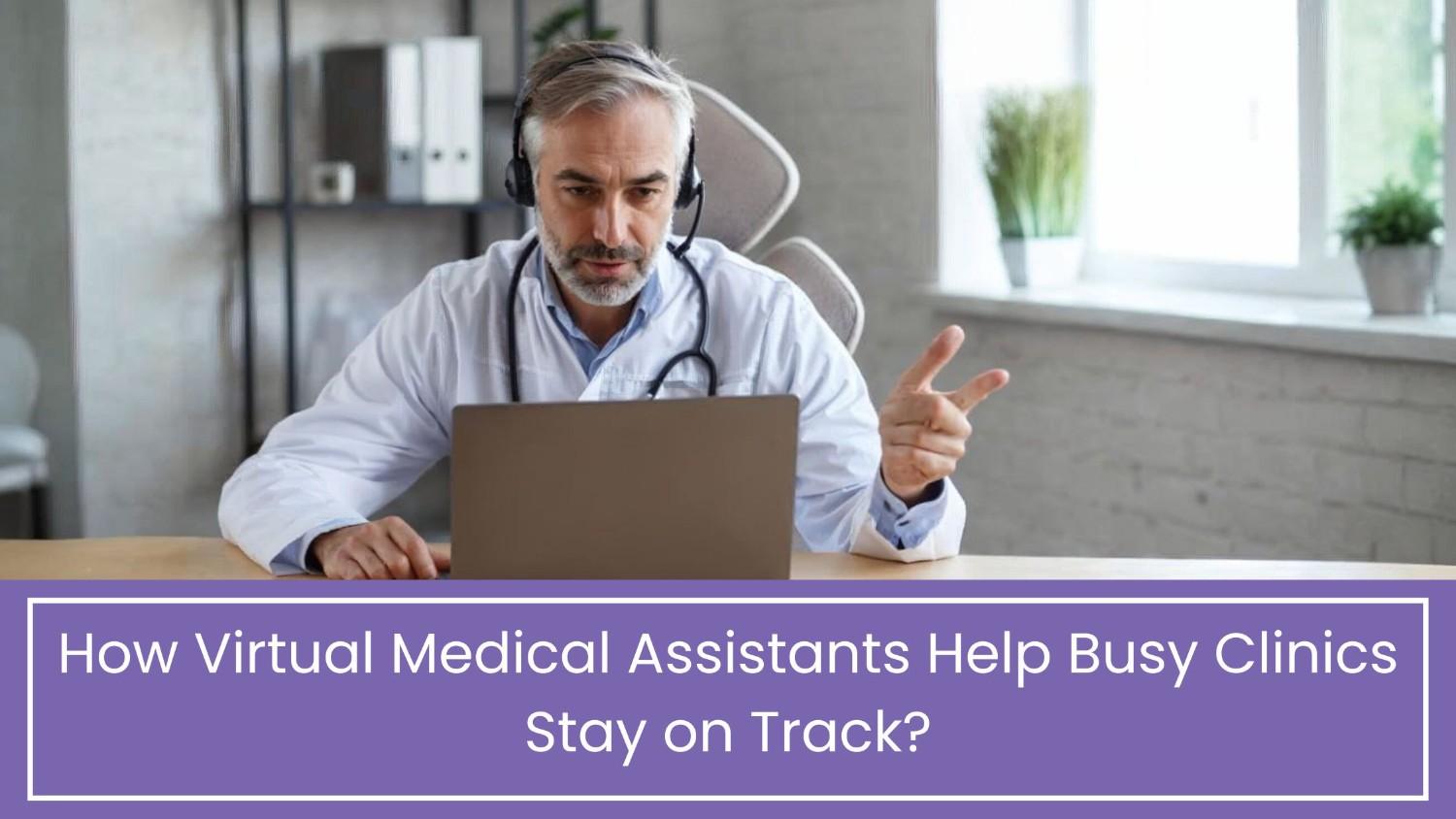 Boost Efficiency in Clinics with Virtual Medical Assistant Support