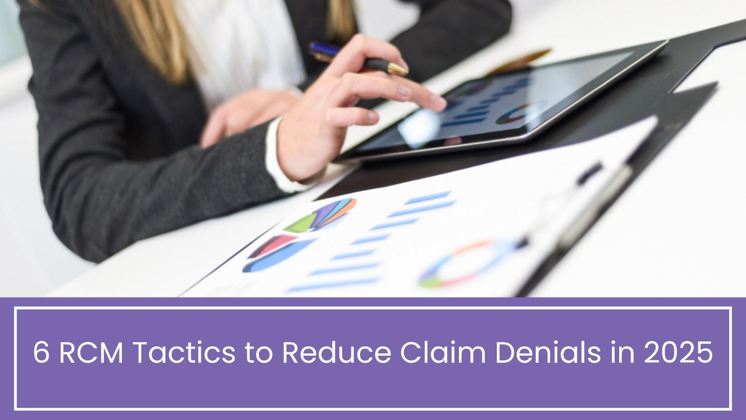 6 RCM Tactics to Reduce Claim Denials