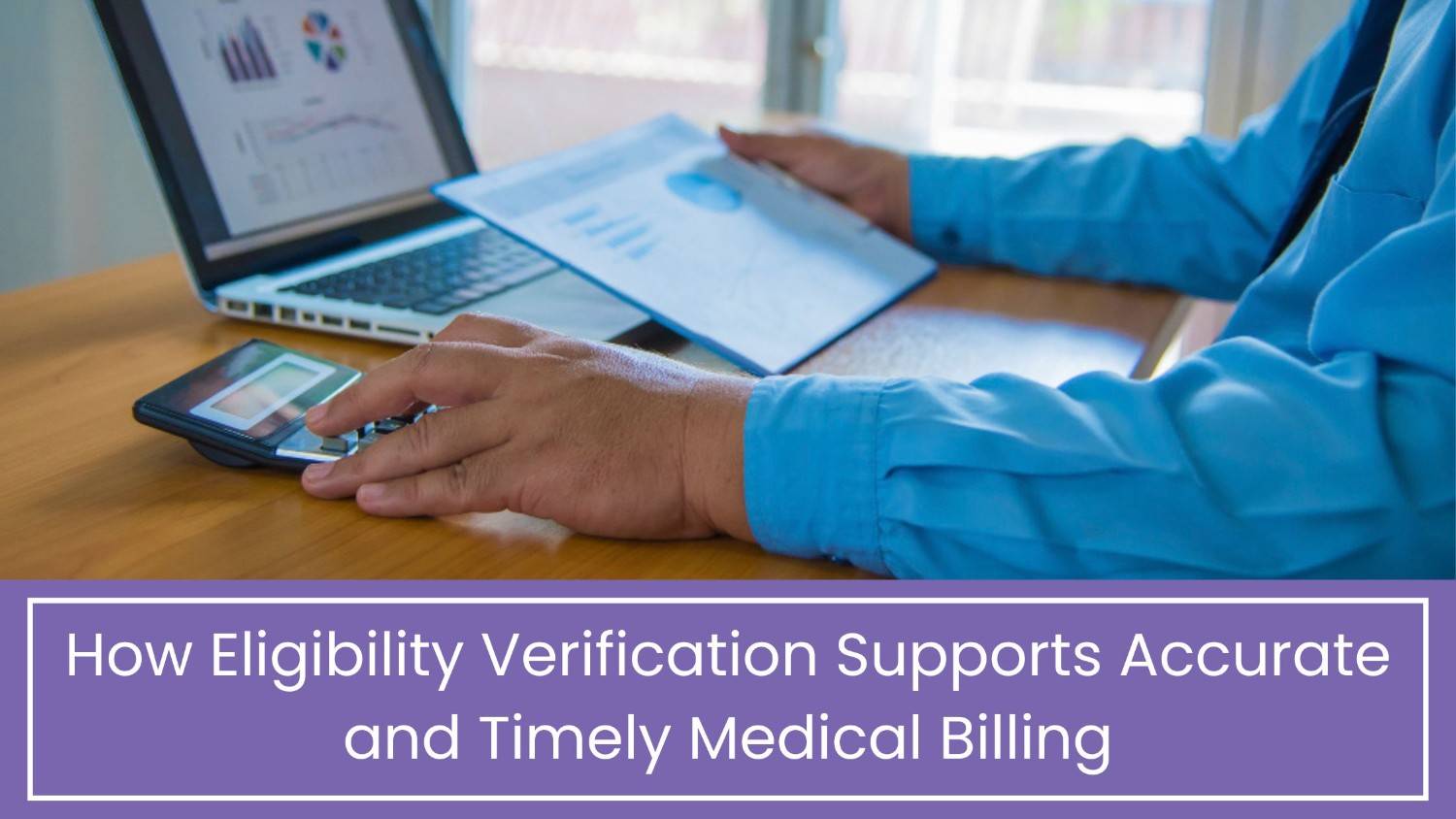 How Eligibility Verification Supports Accurate and Timely Medical Billing