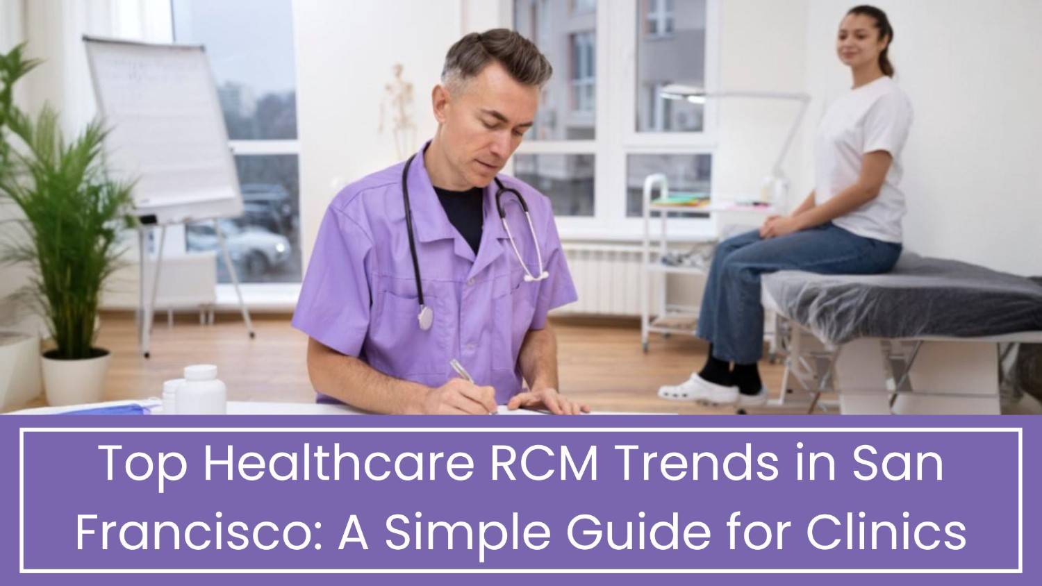 Top Healthcare RCM Trends in San Francisco
