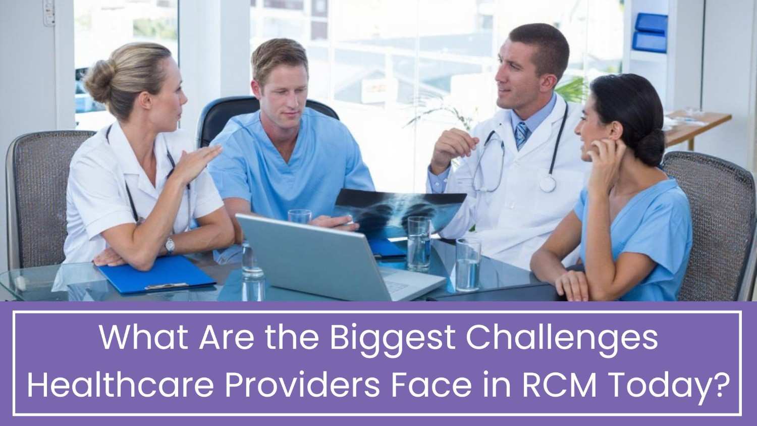 Biggest RCM Challenges Healthcare Providers Face in 2025