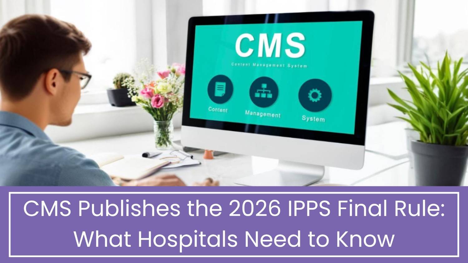 CMS Publishes the 2026 IPPS Final Rule